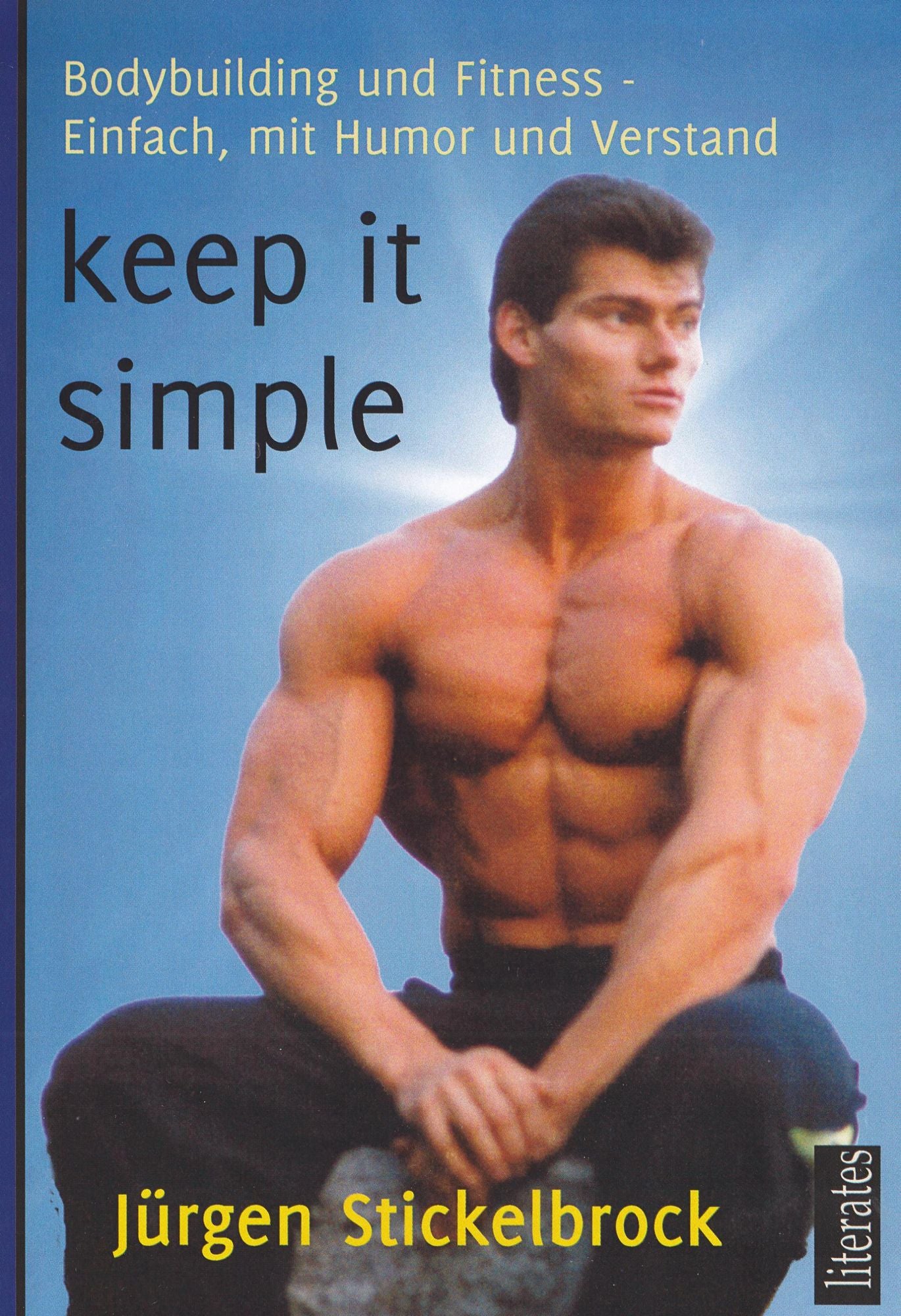 keep it simple: Bodybuilding und Fitness - Einfach, mit Humor und Verstand
