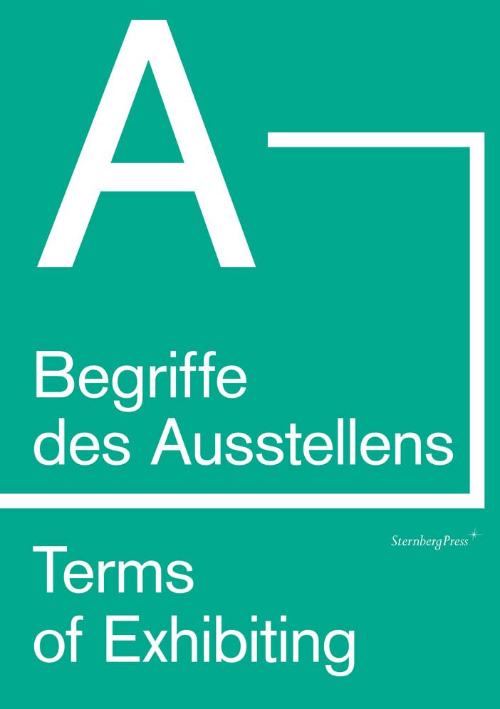 Begriffe Des Ausstellens (Von A Bis Z)/Terms Of Exhibiting (From A to Z)