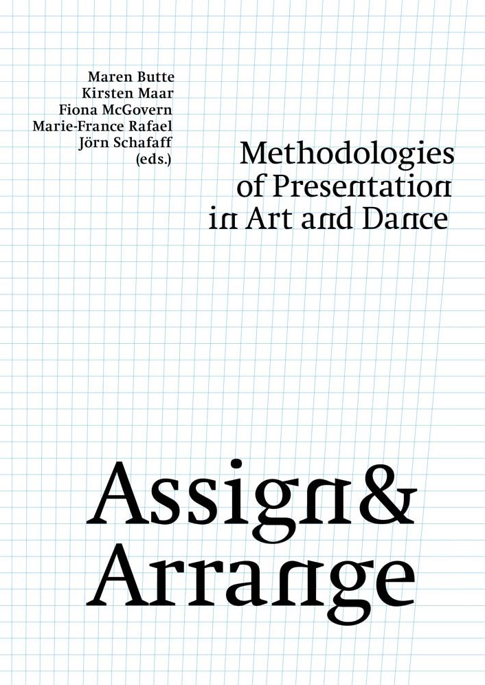 Assign & Arrange: Methodologies of Presentation in Art and Dance