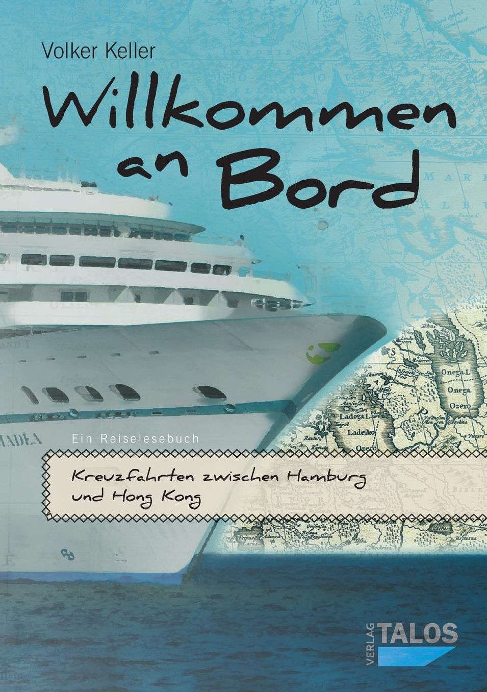 Willkommen an Bord. Kreuzfahrten Zwischen Hamburg Und Hong Kong