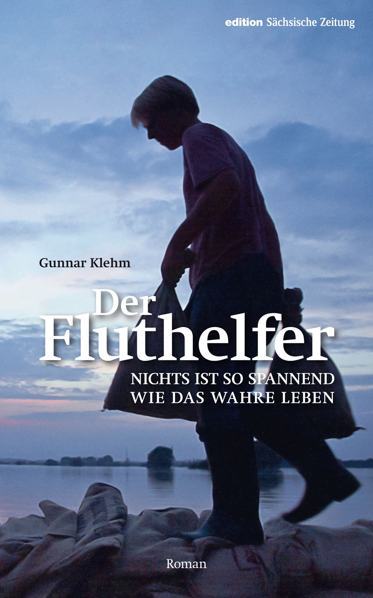 Der Fluthelfer: Nichts ist so spannend wie das wahre Leben