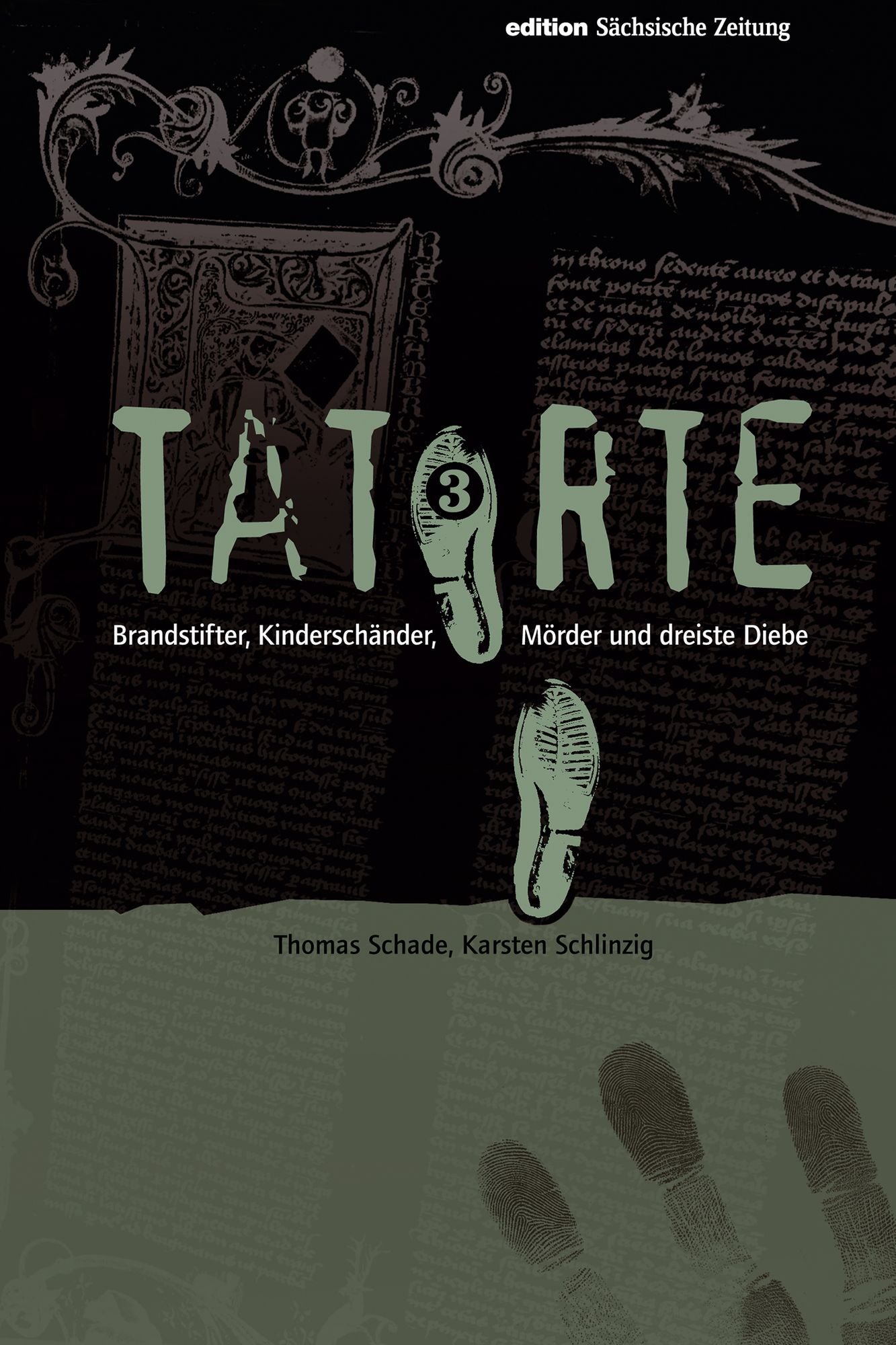Tatorte 3: Brandstifter, Kinderschänder, Mörder und dreiste Diebe