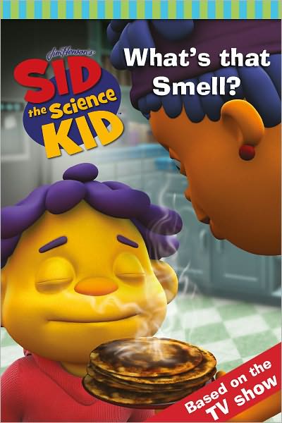 What's that Smell? (Sid the Science Kid Series)