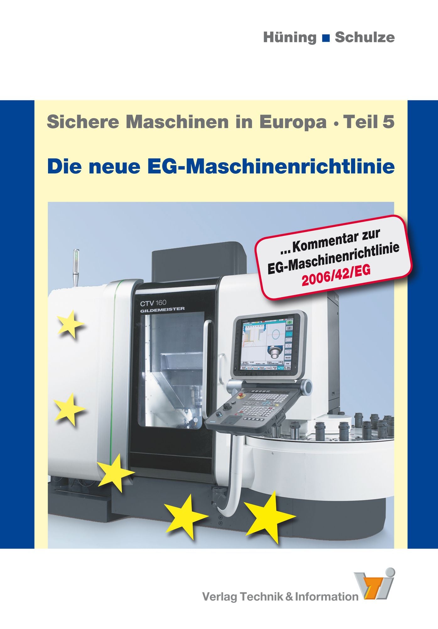 Sichere Maschinen in Europa Teil 5: Die neue EG-Maschinenrichtlinie