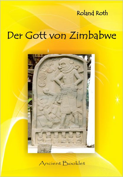 Der Gott von Zimbabwe: Astronautengötter bei den Dogon und den Maya - Analogien zwischen zwei Kontinenten und was der Sirius damit zu tun hat
