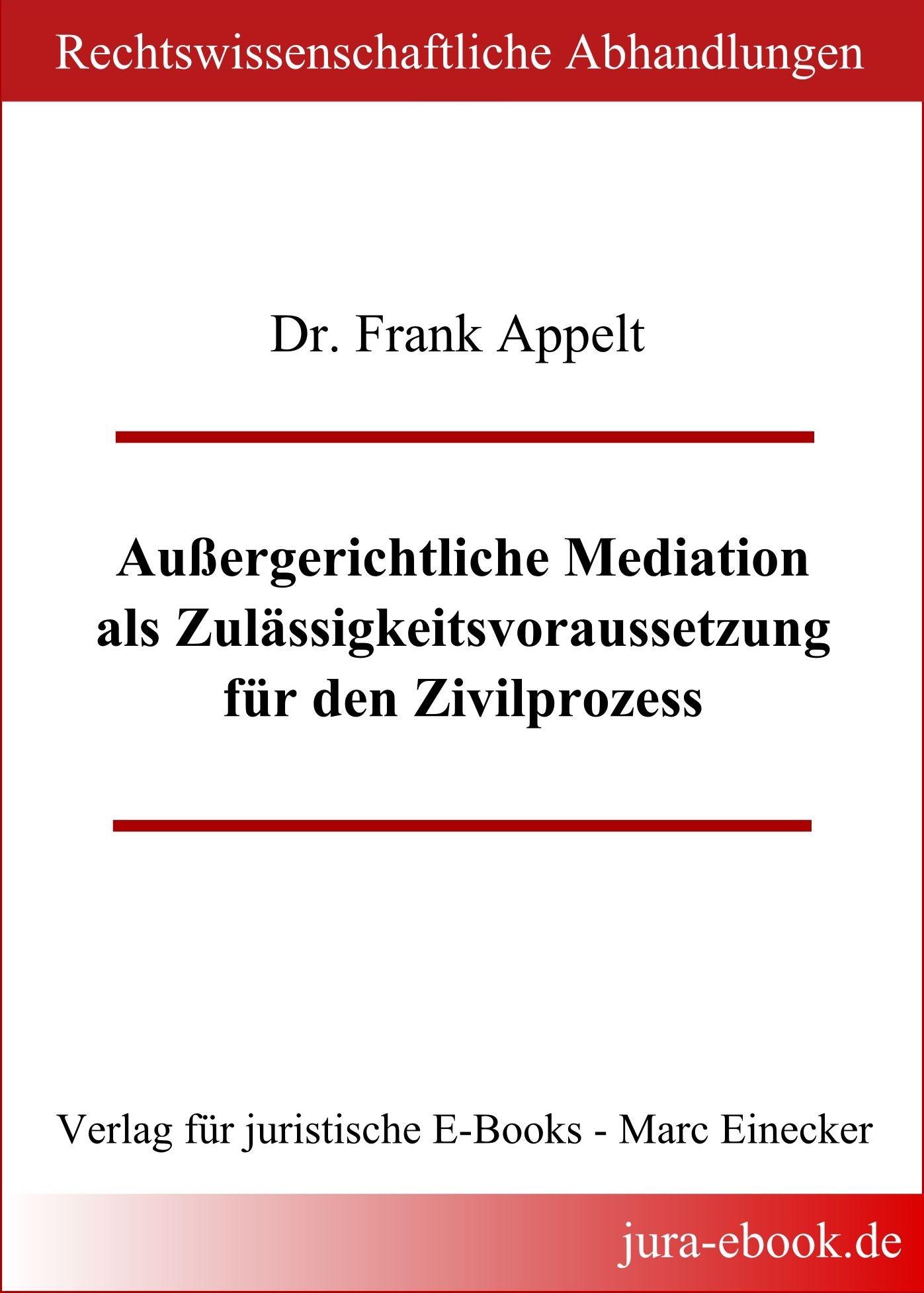Außergerichtliche Mediation als Zulässigkeitsvoraussetzung für den Zivilprozess