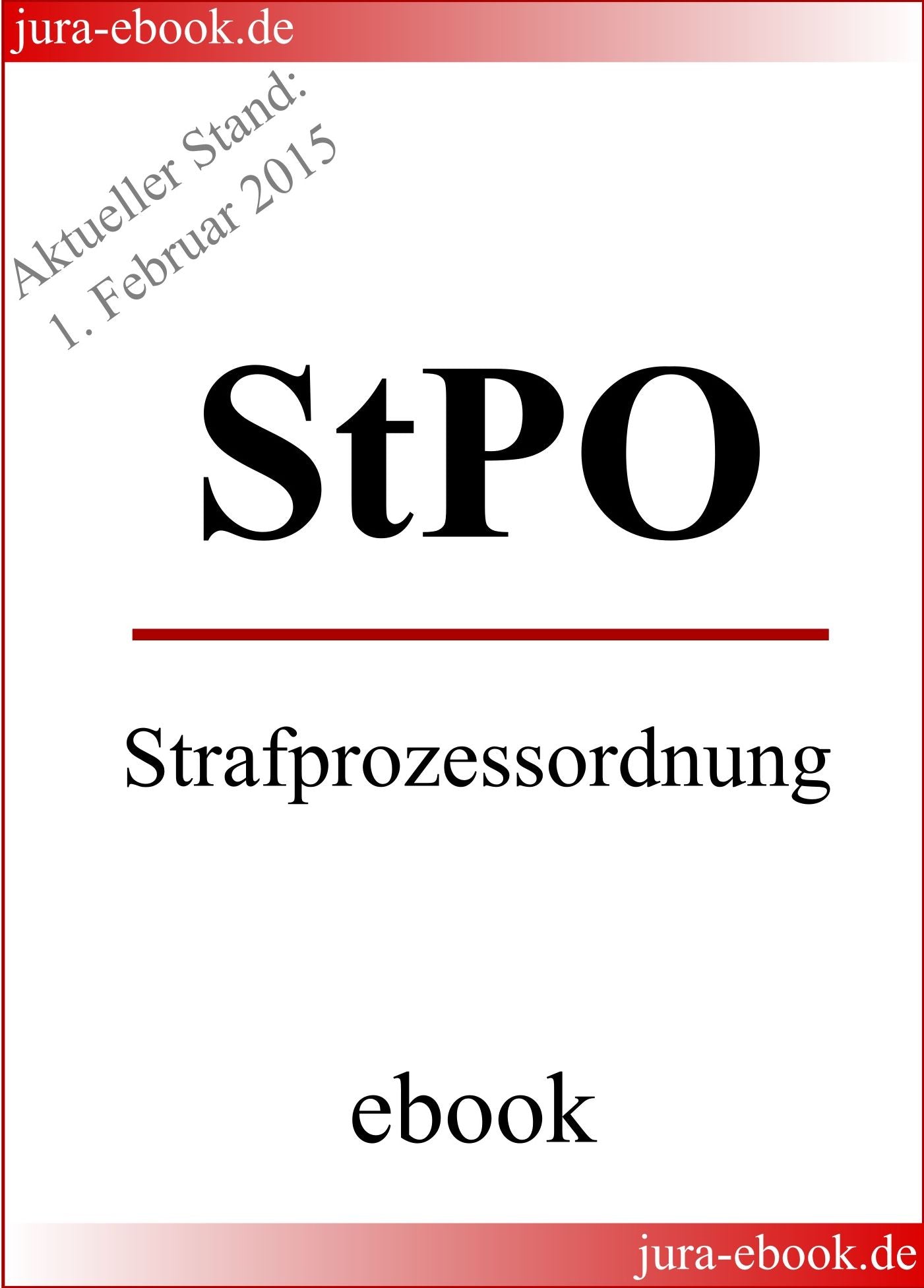 StPO - Strafprozessordnung - Aktueller Stand: 1. Februar 2015: E-Book