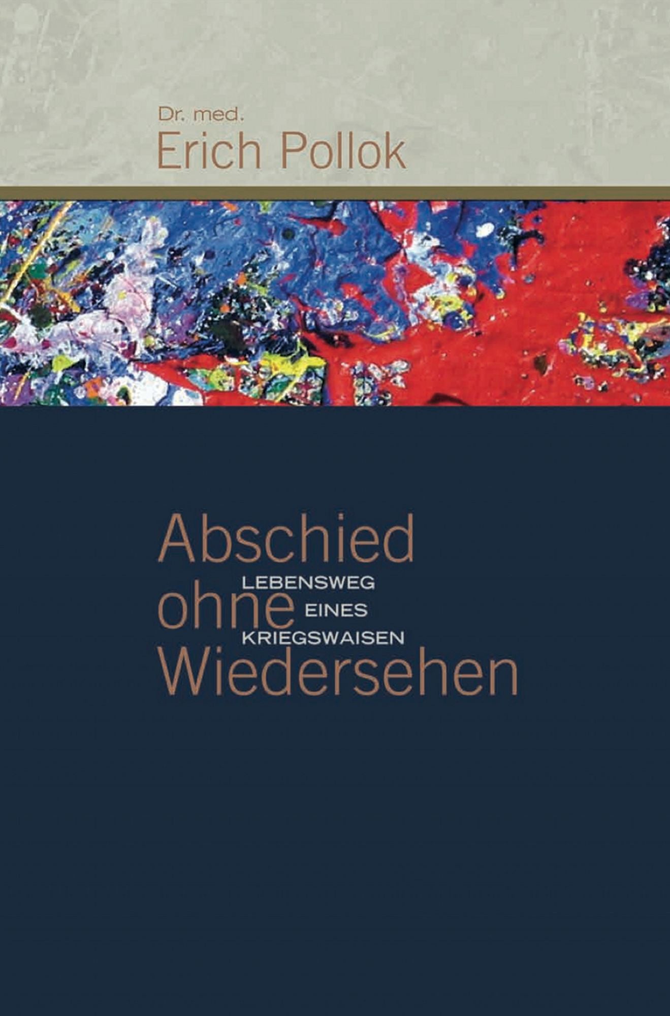 Abschied ohne Wiedersehen: Lebensweg eines Kriegswaisen