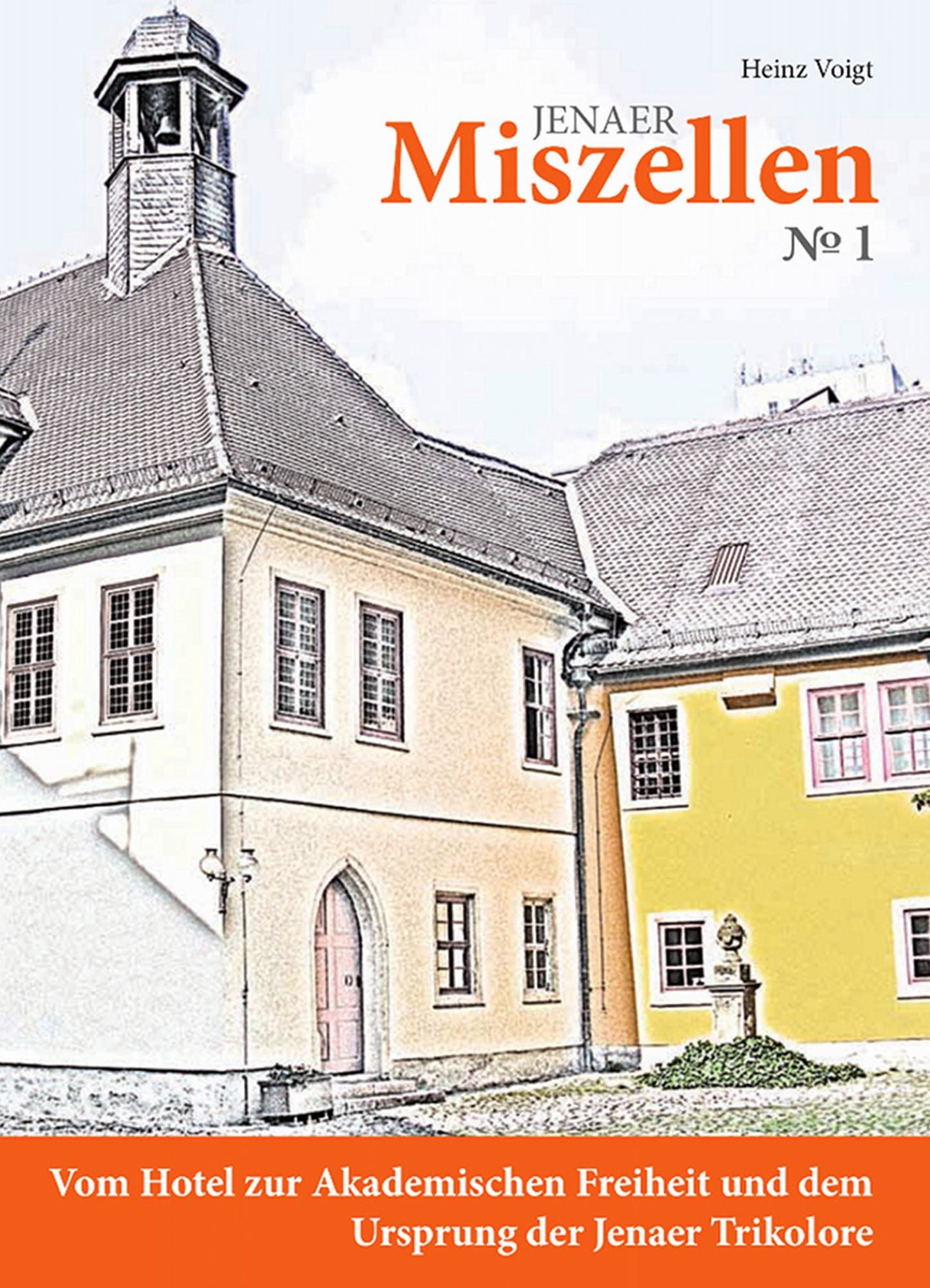 Jenaer Miszellen Nr. 1: Vom Hotel zur akademischen Freiheit und dem Ursprung der Jenaer Trikolore