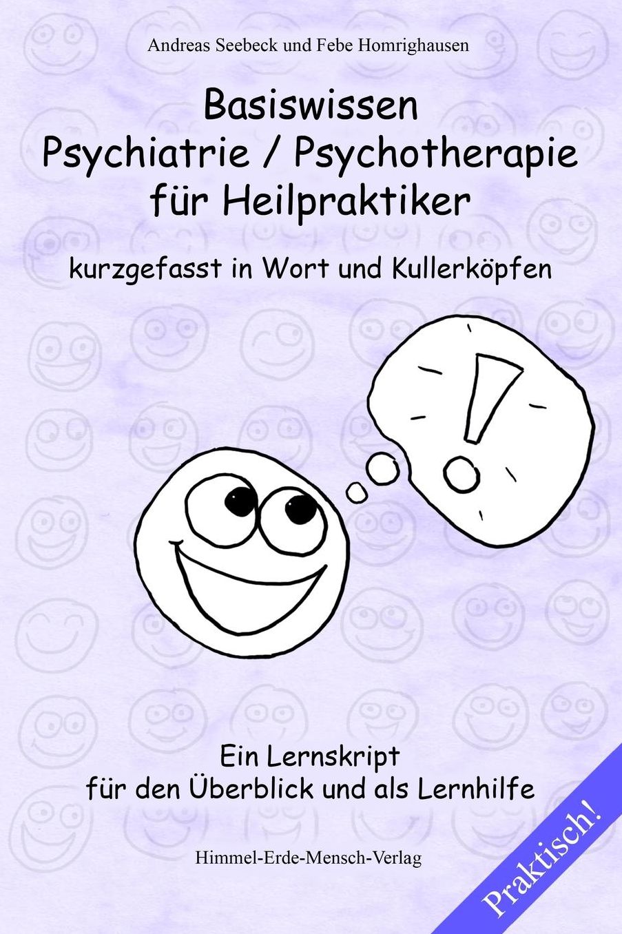 Basiswissen Psychiatrie / Psychotherapie f r Heilpraktiker kurzgefasst in Wort und Kullerk pfen: Ein Lernskript f r den berblick und als Lernhilfe