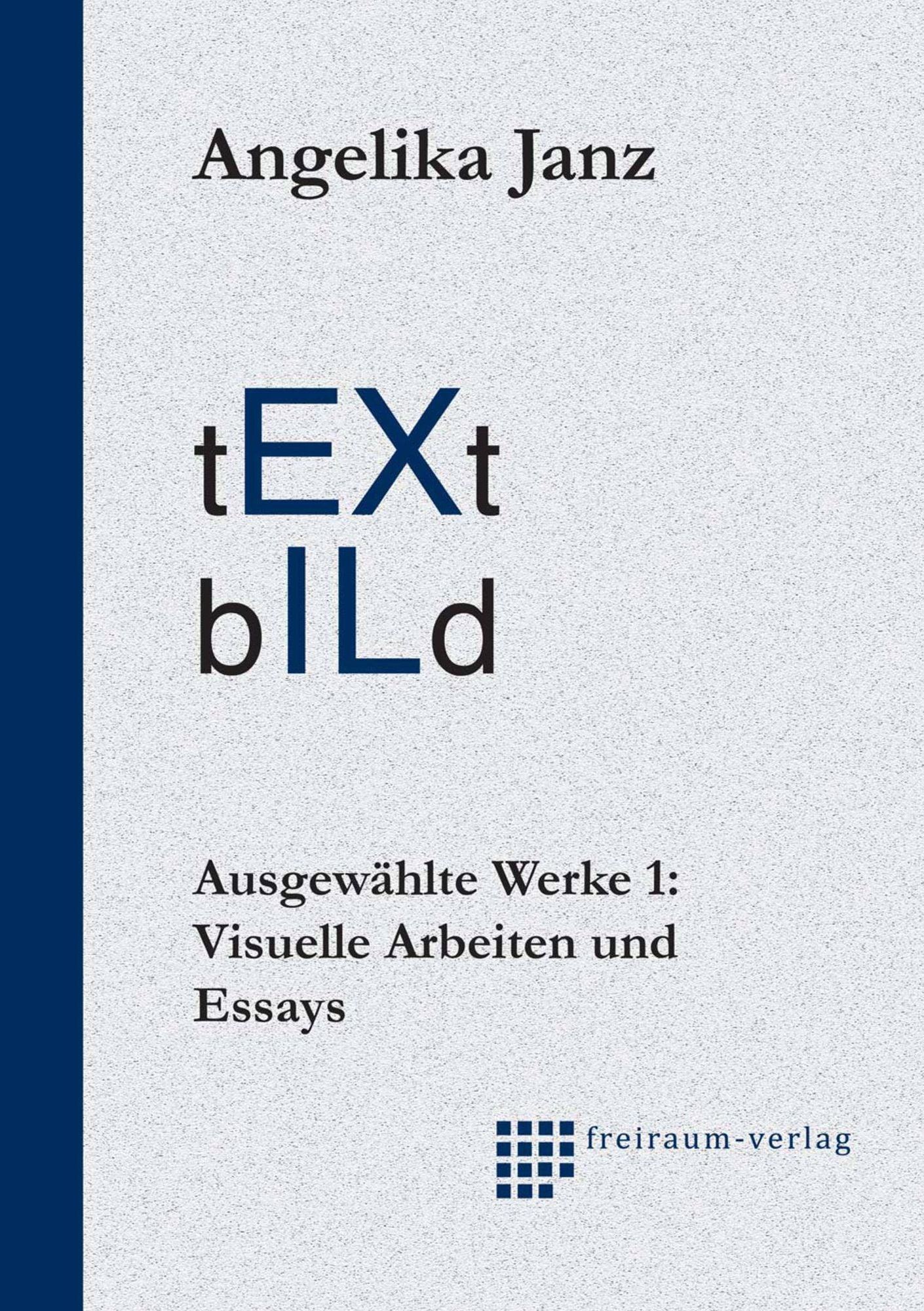 tEXt bILd: Ausgewählte Werke I. Visuelle Arbeiten und Essays