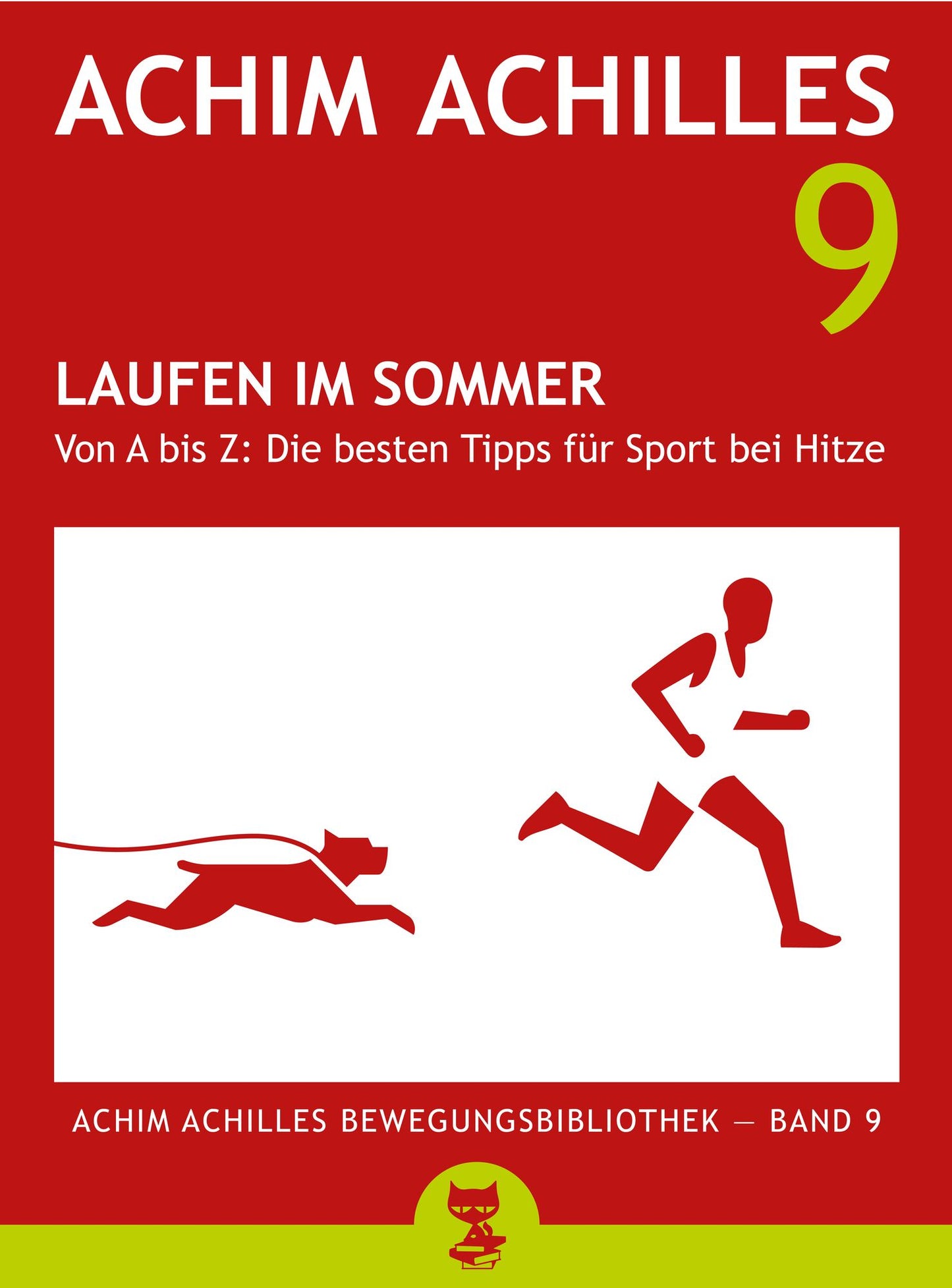 Laufen im Sommer (Achim Achilles Bewegungsbibliothek Band 9): Von A bis Z: Die besten Tipps für Sport bei Hitze