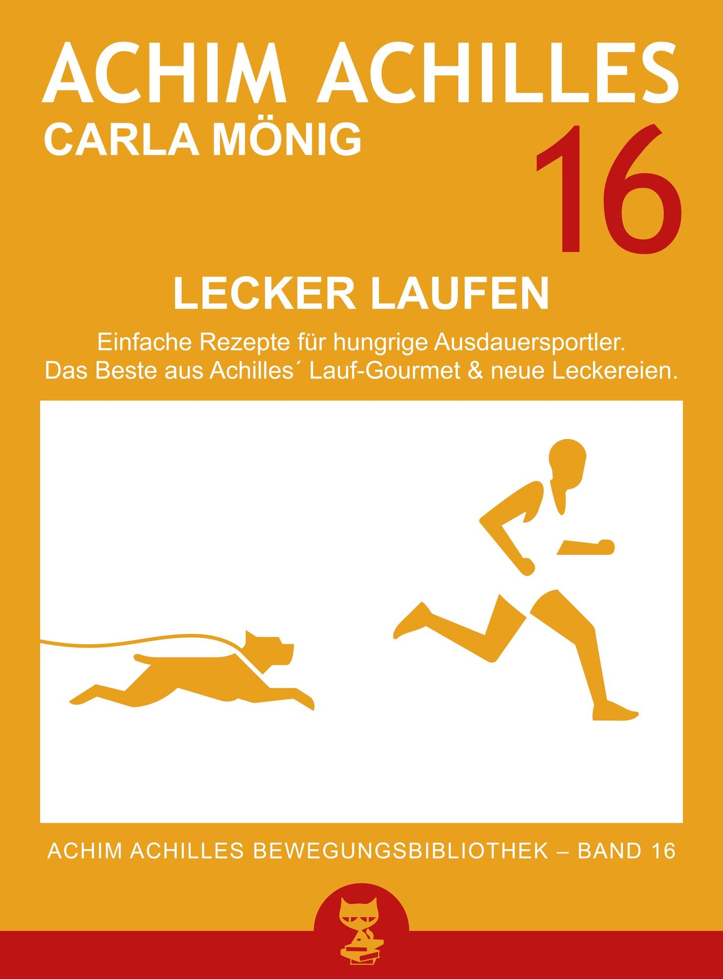 Lecker Laufen (Achim Achilles Bewegungsbibliothek Band 16): Einfache Rezepte für hungrige Ausdauersportler. Das Beste aus Achilles´ Lauf-Gourmet & neue Leckereien.
