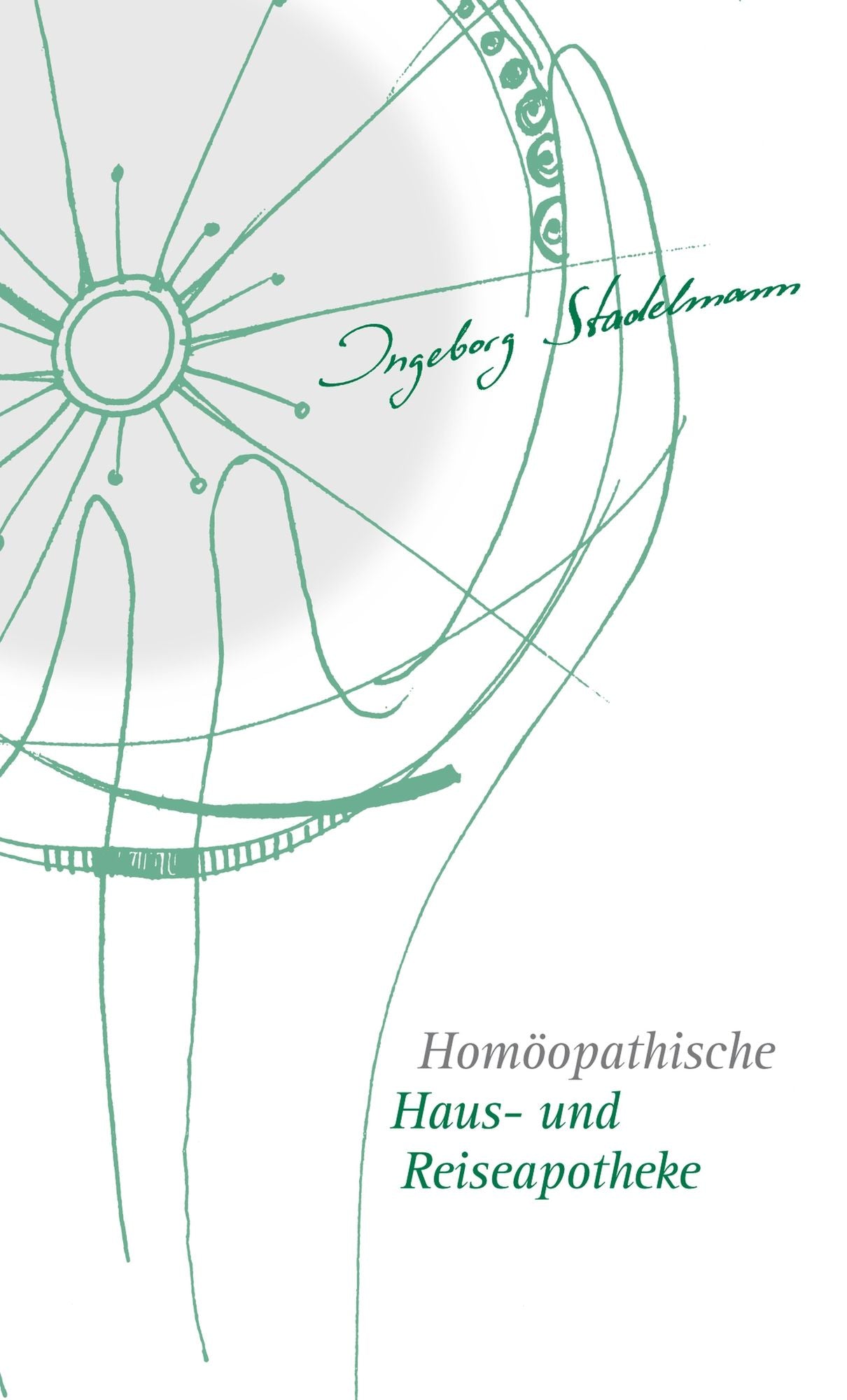 Homöopathische Haus- und Reiseapotheke: Die Ergänzung zur homöopathischen Taschenapotheke