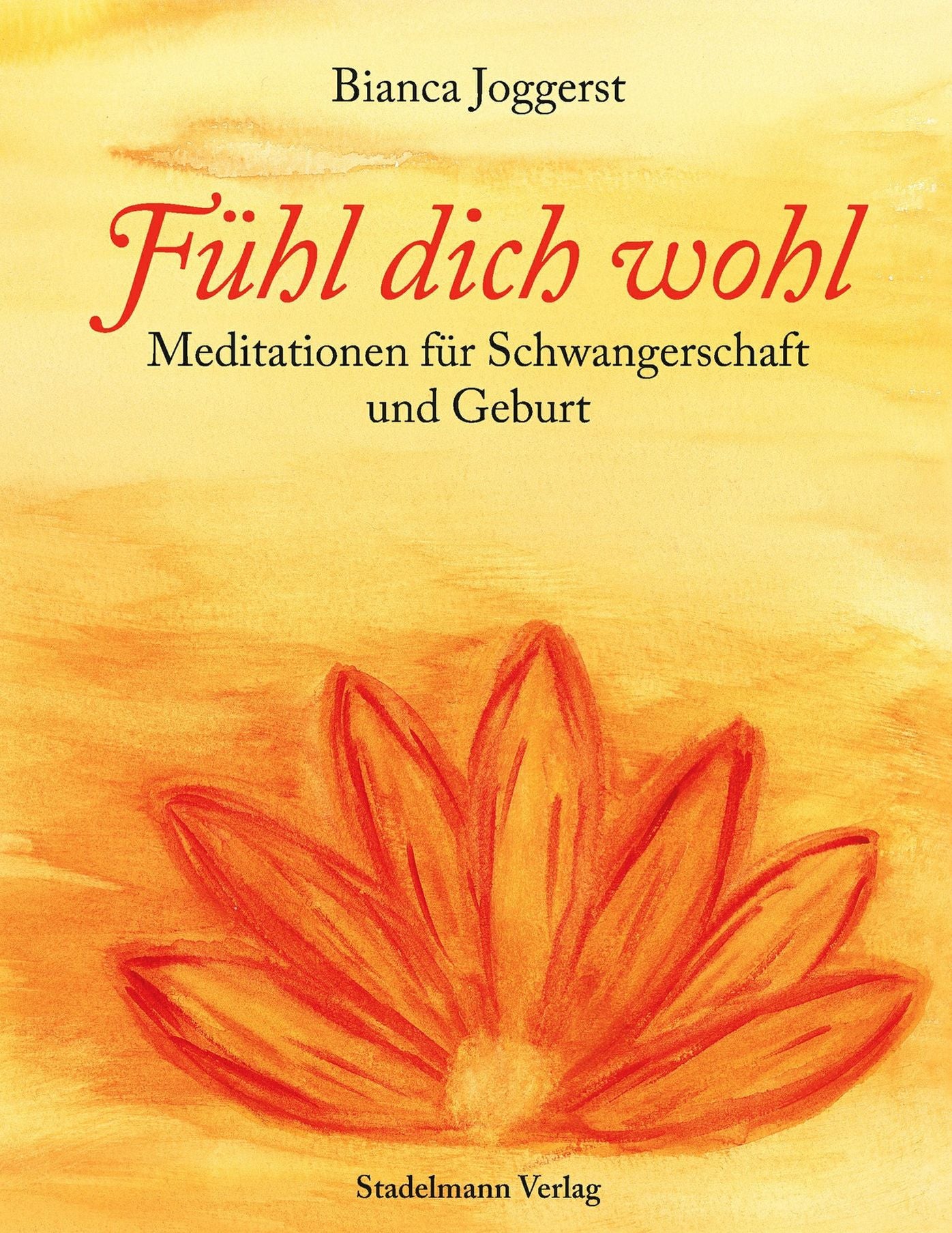 Fühl Dich wohl: Meditationen für Schwangerschaft und Geburt