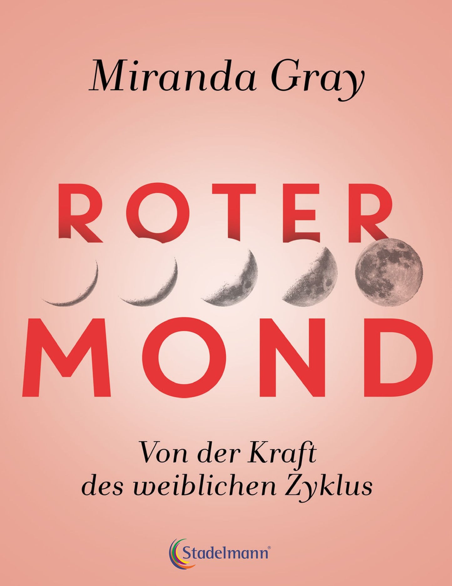 Roter Mond: Von der Kraft des weiblichen Zyklus