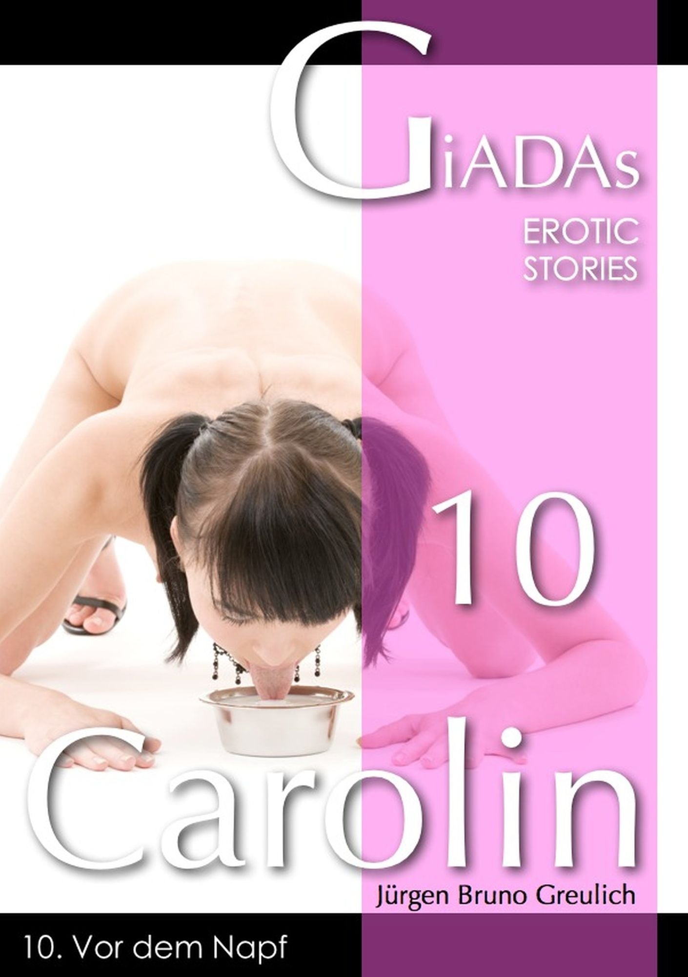 Carolin / Carolin 10: Dominanz und Devotion - Neigungen und Wünsche ausserhalb der Normen / Vor dem Napf