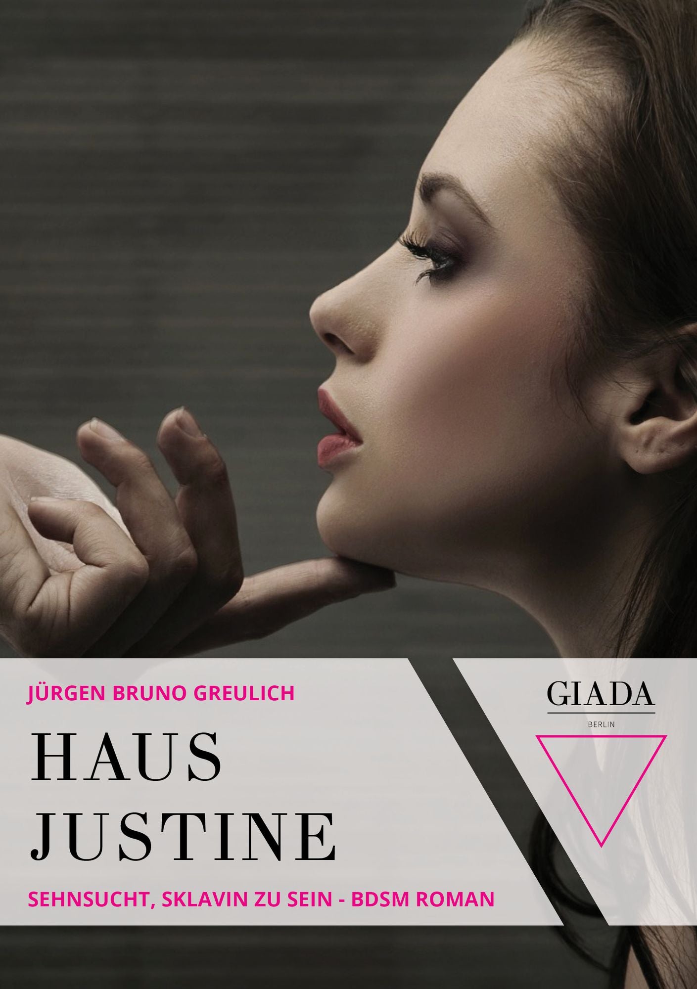Haus Justine: Sehnsucht, Sklavin zu sein - BDSM Roman