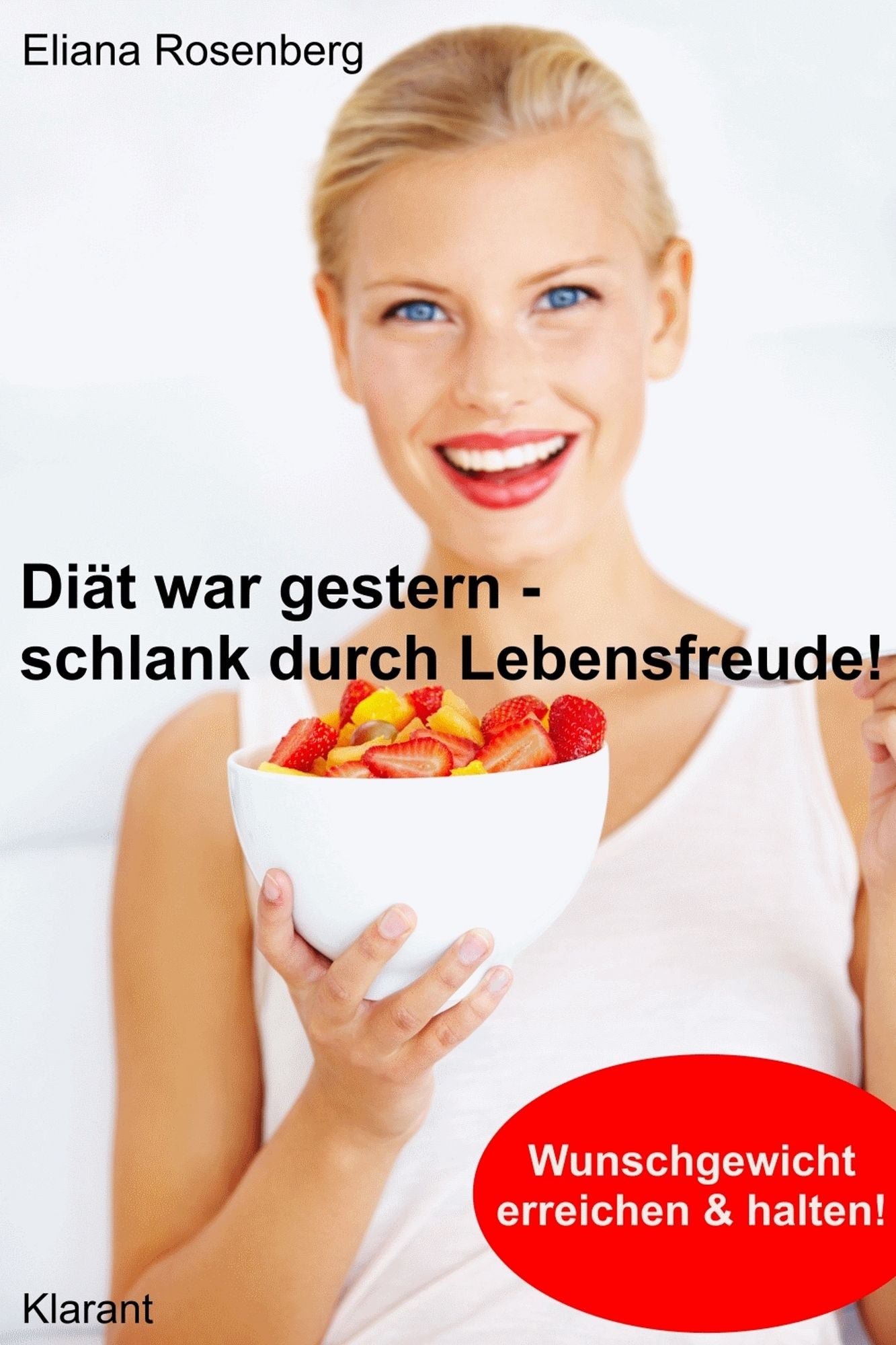 Diät war gestern - schlank durch Lebensfreude!: Abnehmen: Vom Übergewicht zum Wunschgewicht.