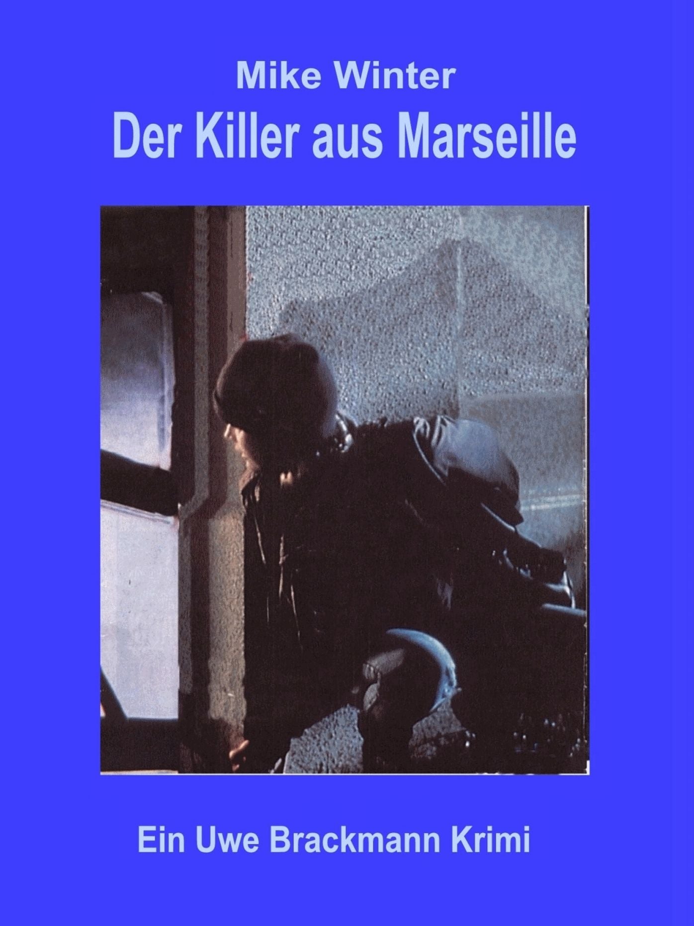 Der Killer aus Marseille. Mike Winter Kriminalserie, Band 2.: Spannender Kriminalroman über Verbrechen, Mord, Intrigen und Verrat.