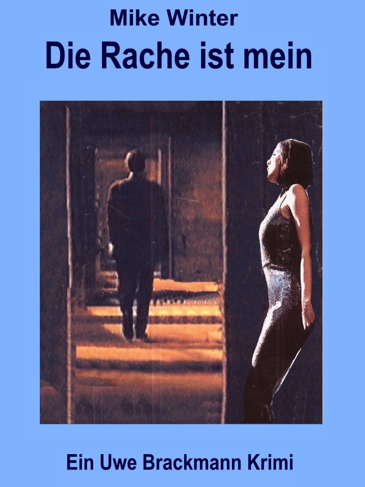 Die Rache ist mein. Mike Winter Kriminalserie, Band 3.: Spannender Kriminalroman über Verbrechen, Mord, Intrigen und Verrat.