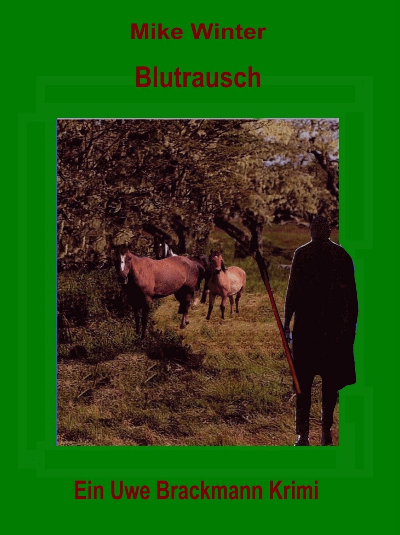 Blutrausch. Mike Winter Kriminalserie, Band 10.: Spannender Kriminalroman über Verbrechen, Mord, Intrigen und Verrat.