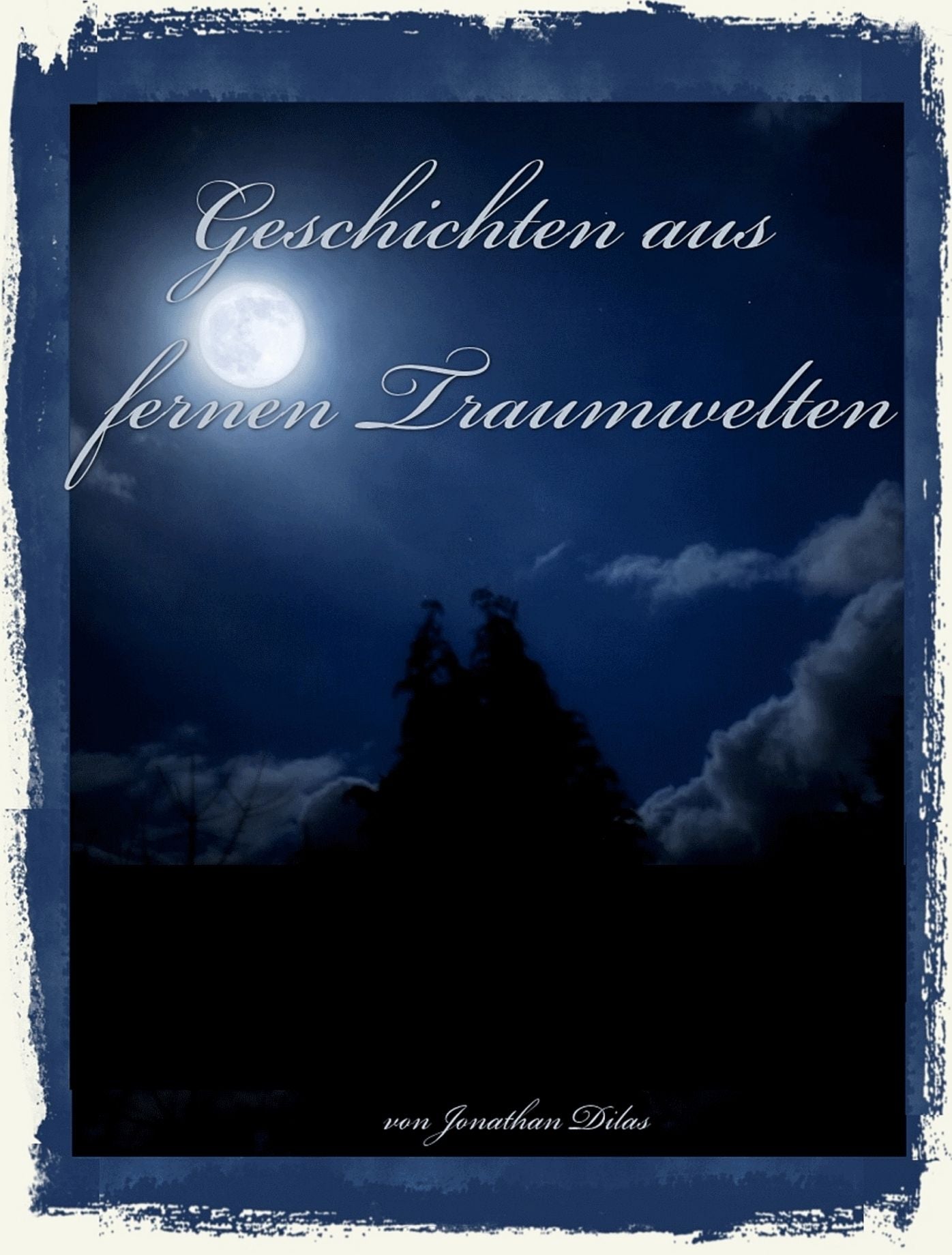 Geschichten aus fernen Traumwelten: Komplexe Traum - Kurzgeschichten: Albträume, Vampire, Werwölfe, Erlebnisse im Jenseits.