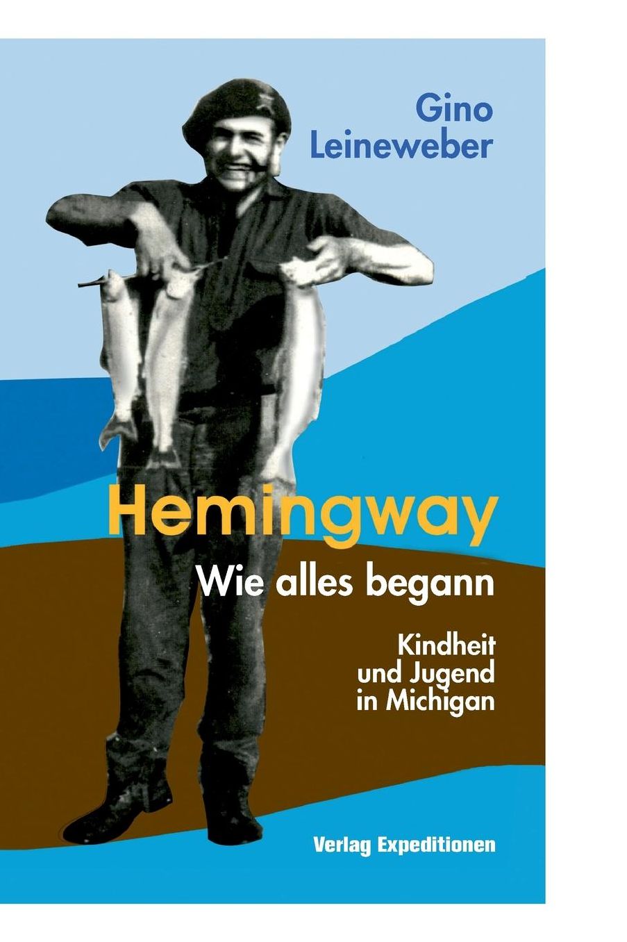 Hemingway - Wie alles begann: Kindheit und Jugend in Michigan