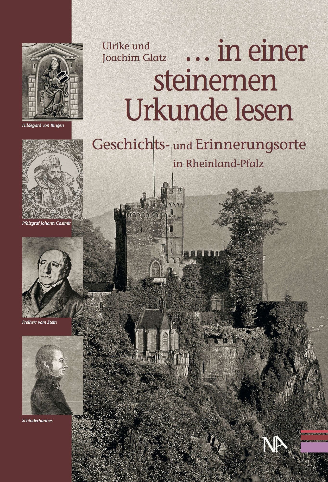 . . . in einer steinernen Urkunde lesen": Geschichts- und Erinnerungsorte in Rheinland-Pfalz
