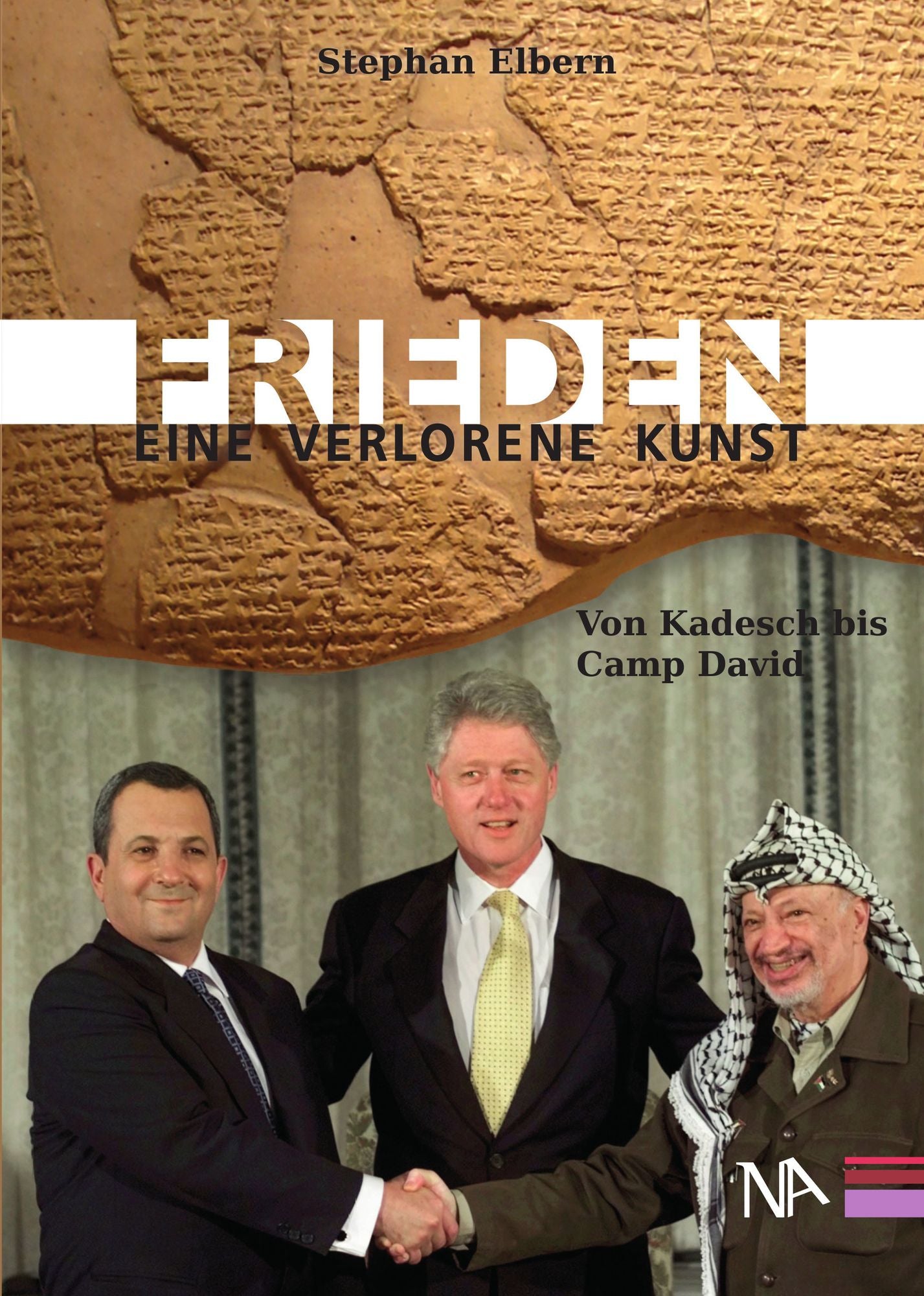 Frieden - eine verlorene Kunst: von Kadesch bis Camp David