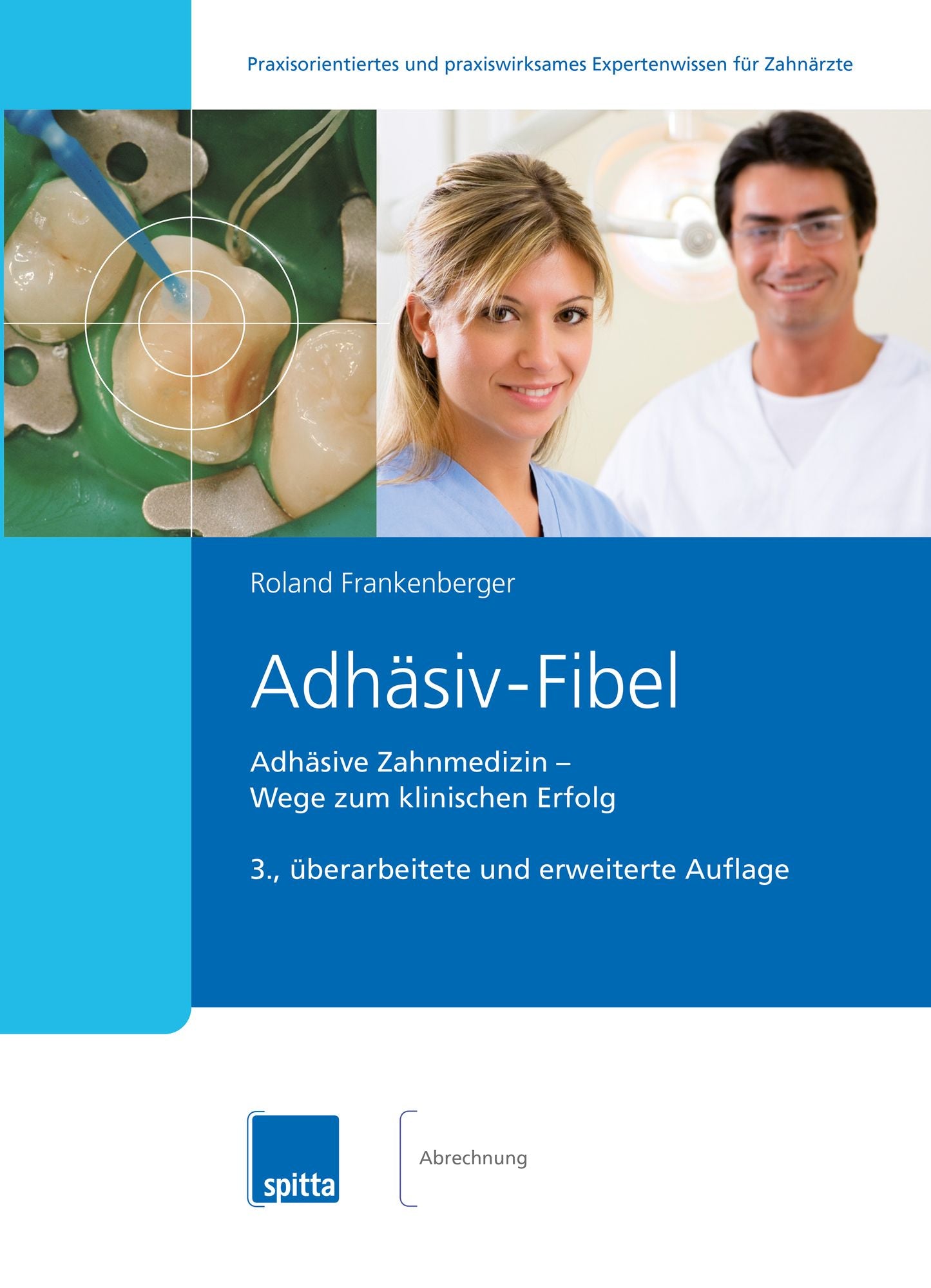 Adhäsiv-Fibel: Adhäsive Zahnmedizin ? Wege zum klinischen Erfolg