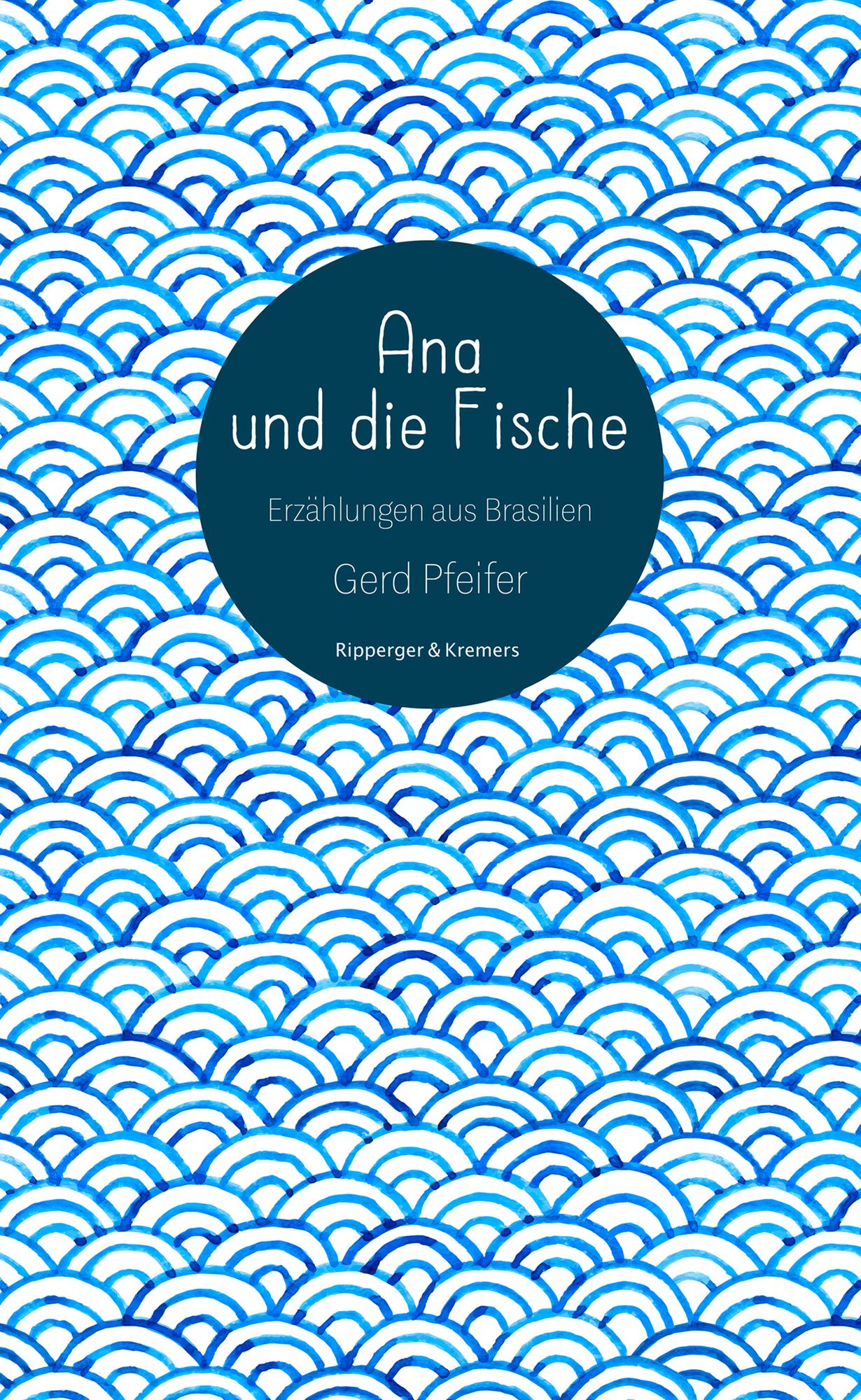 Ana und die Fische: Erzählungen aus Brasilien