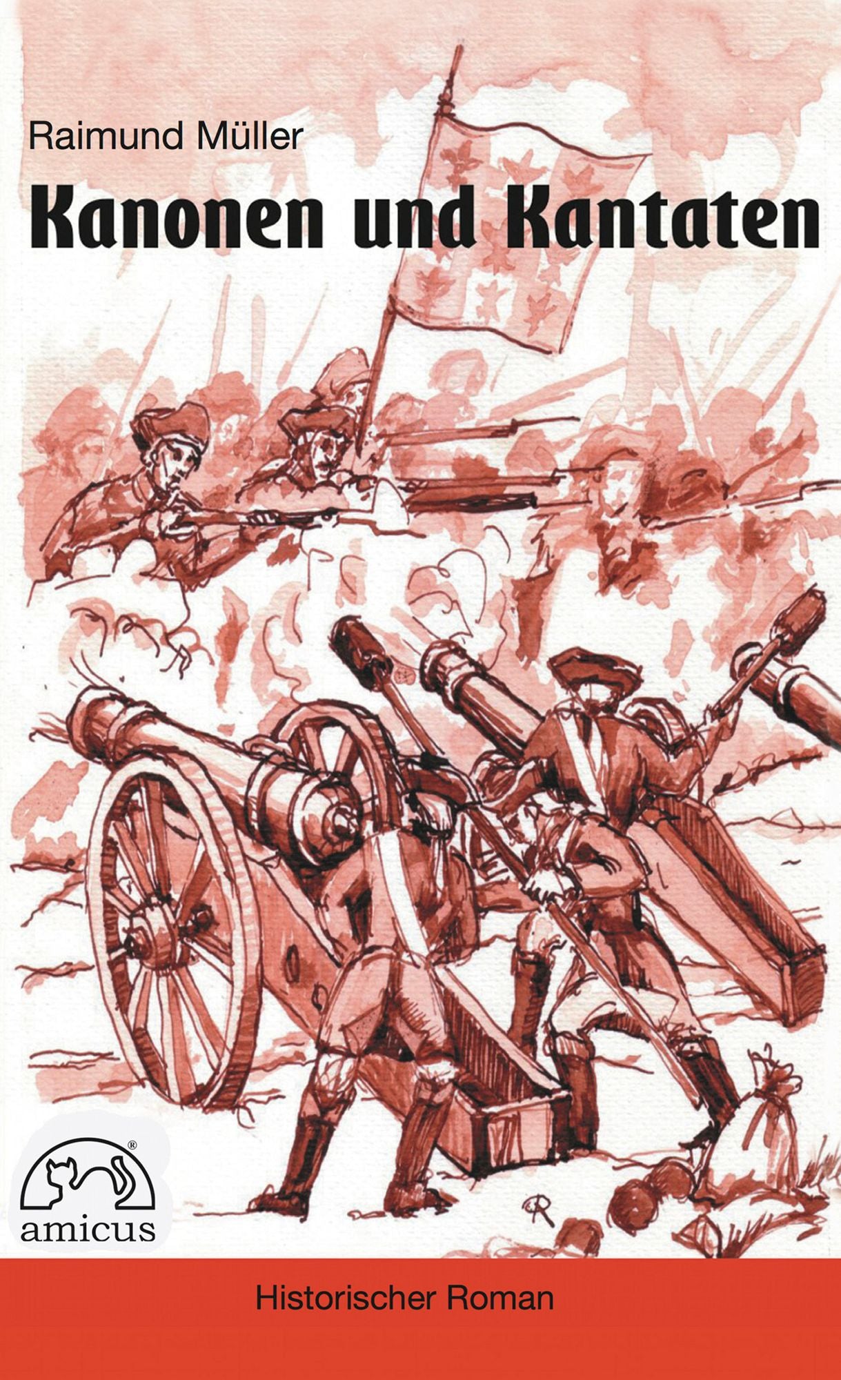 Kanonen und Kantaten: Historischer Roman