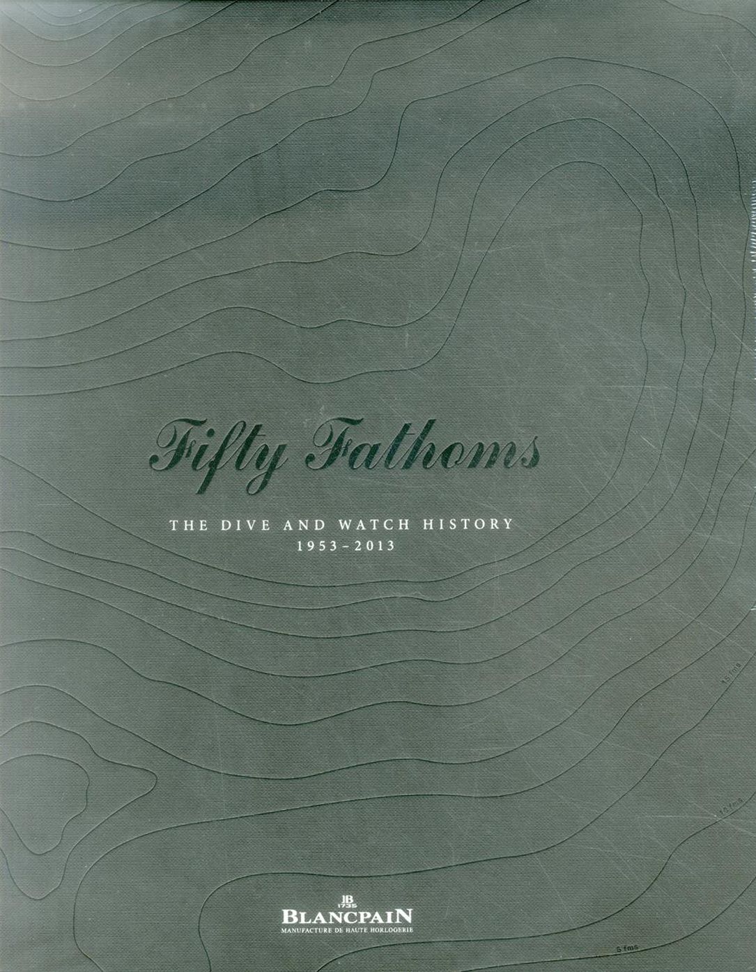 Fifty Fathoms: The Dive and Watch History 1953-2013