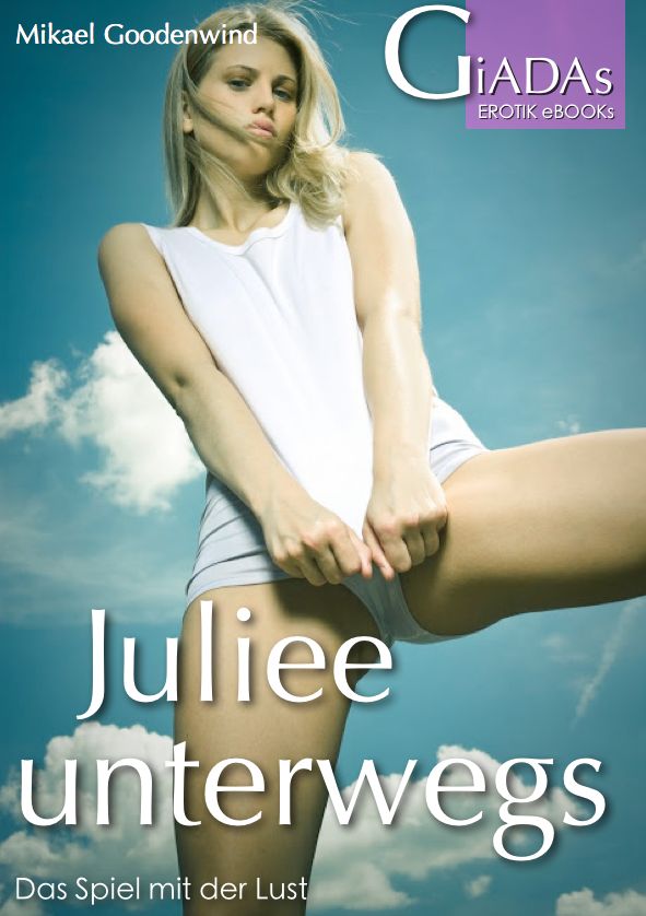 Juliee 3: Unterwegs: Das Spiel mit der Lust