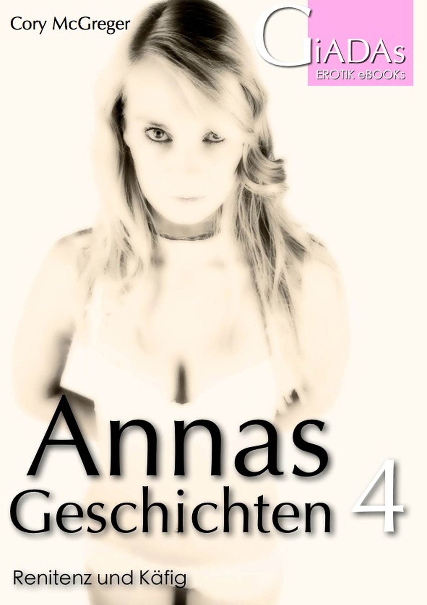 Annas Geschichten 4: Renitenz und Käfig