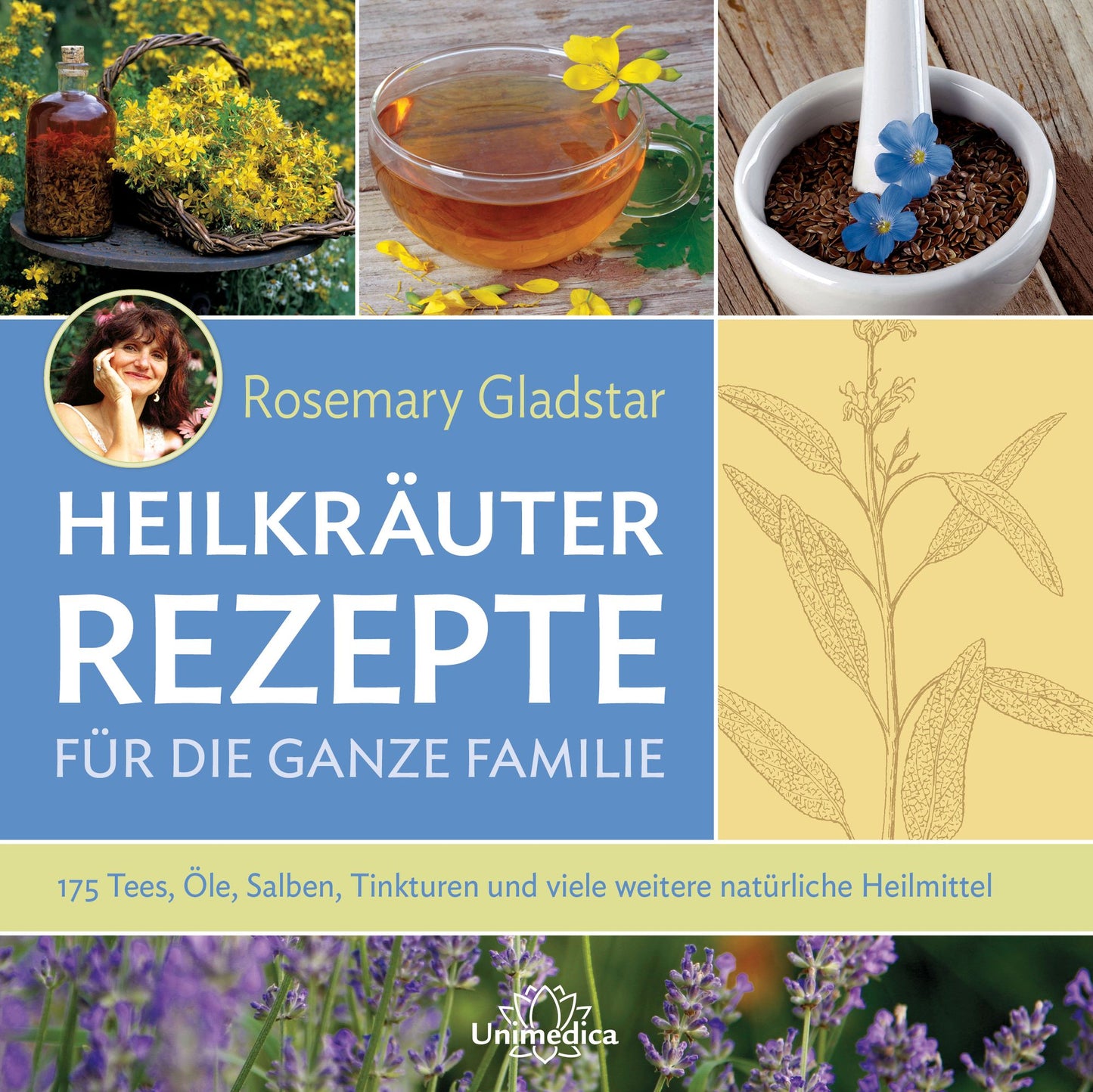 Heilkräuter - Rezepte für die ganze Familie: 175 Tees, Öle, Salben, Tinkturen und viele weitere natürliche Heilmittel