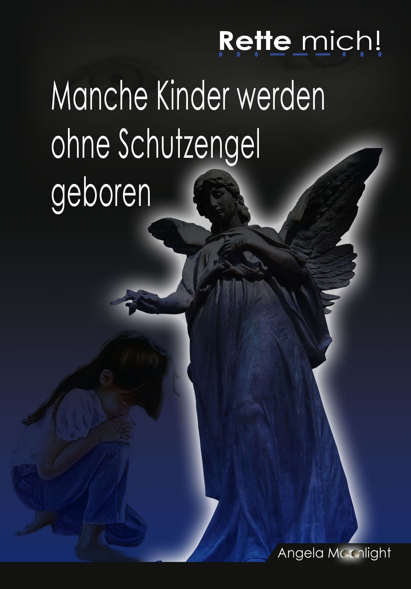 Rette mich: Manche Kinder werden ohne Schutzengel geboren