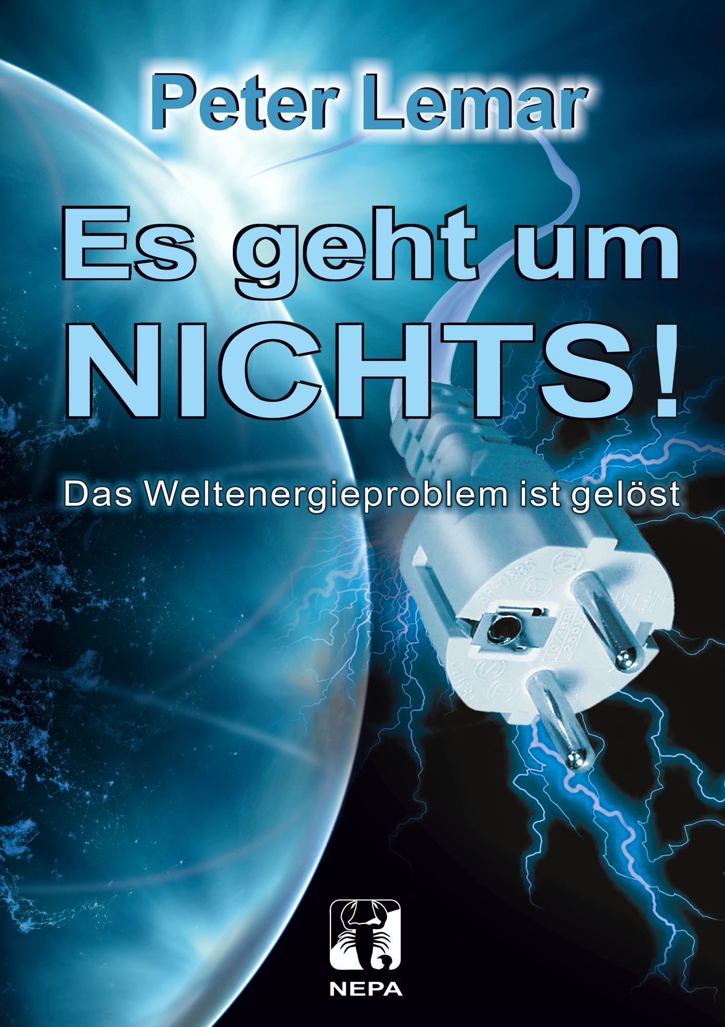 Es geht um NICHTS!: Das Weltenergieproblem ist gelöst