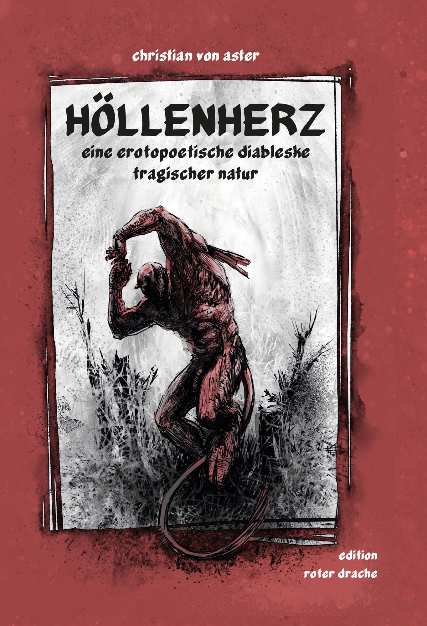 Höllenherz: eine erotopoetische diableske tragischer natur