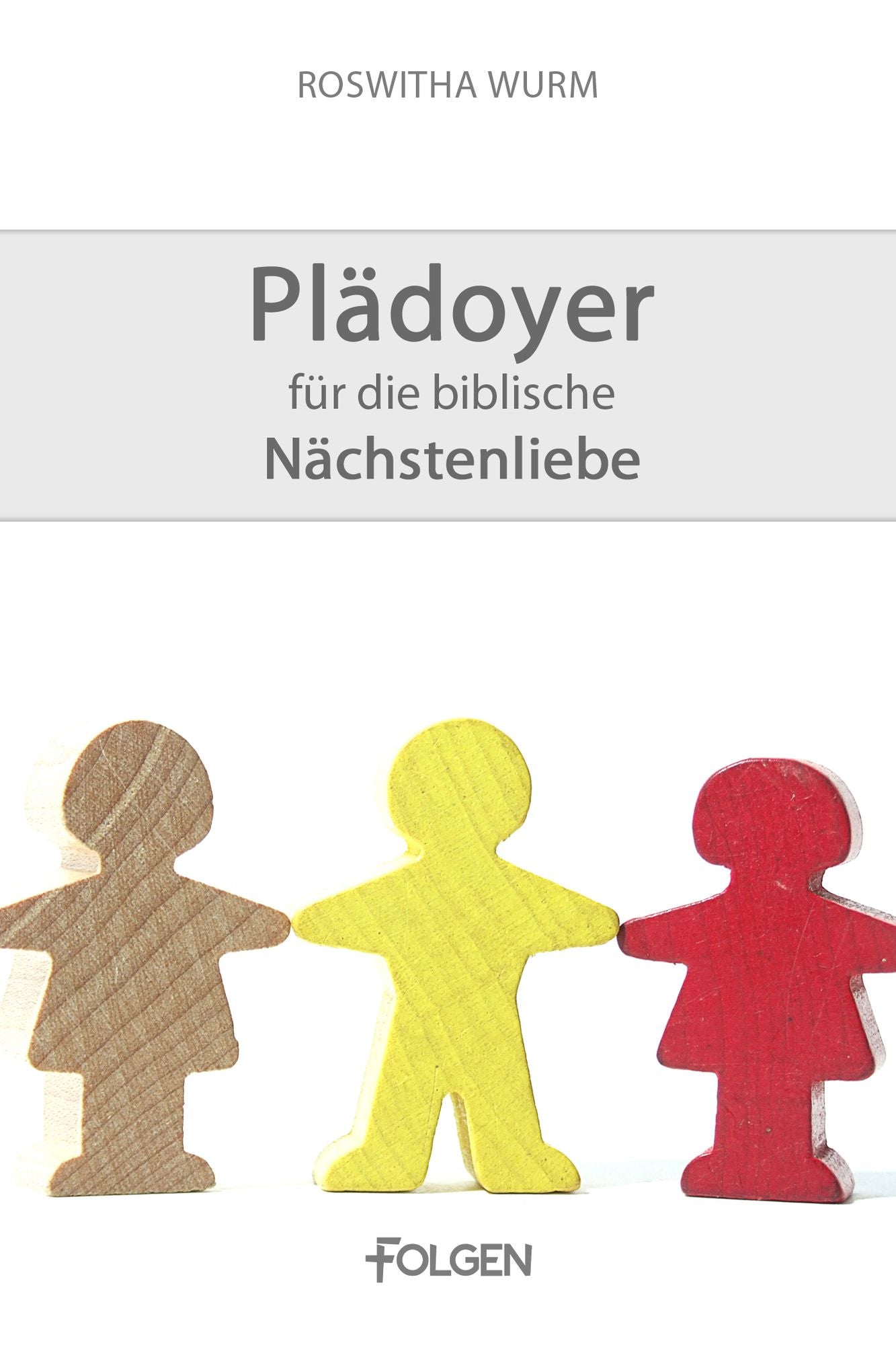 Plädoyer für die biblische Nächstenliebe
