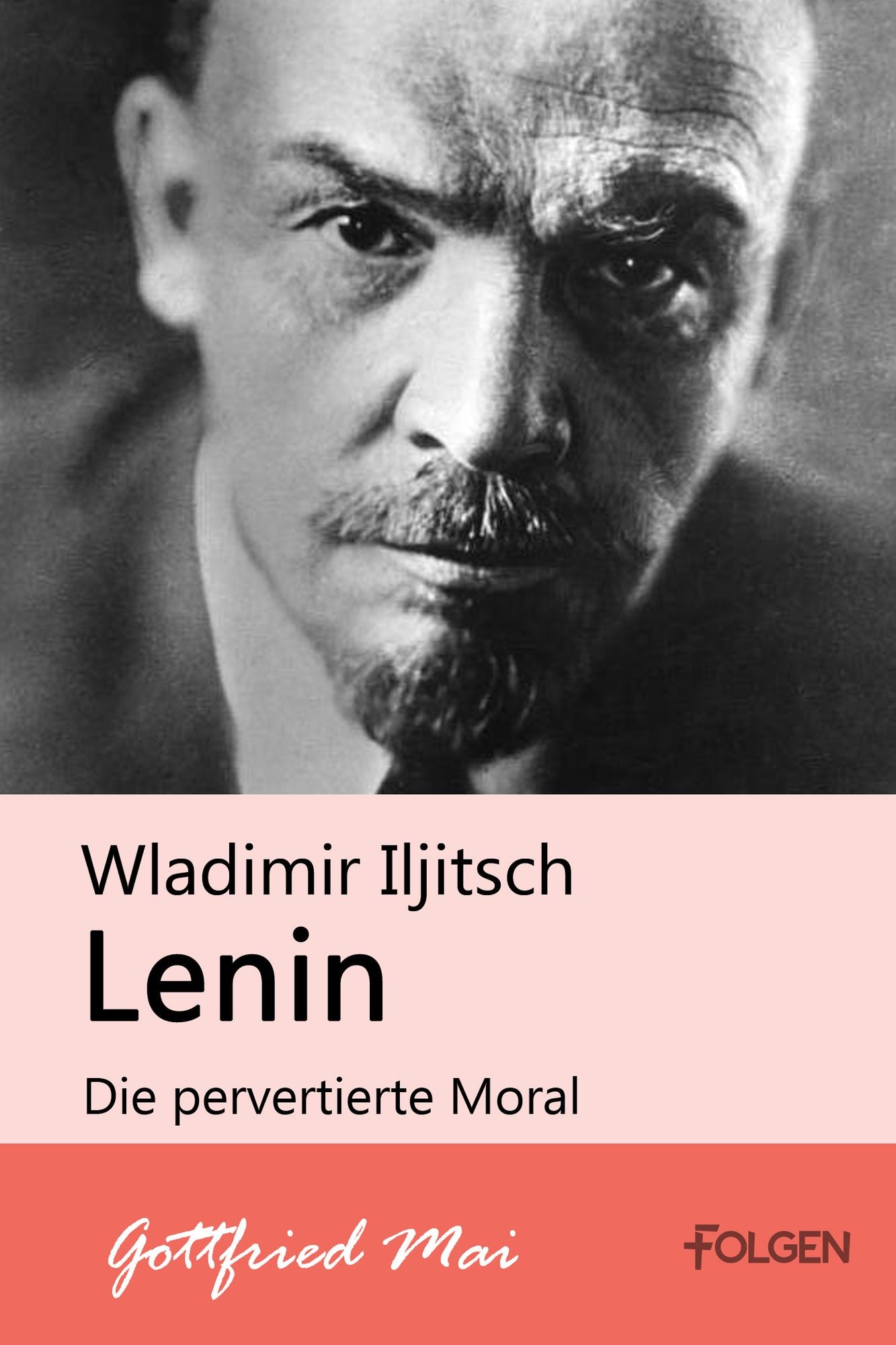 Wladimir Iljitsch Lenin - Die pervertierte Moral