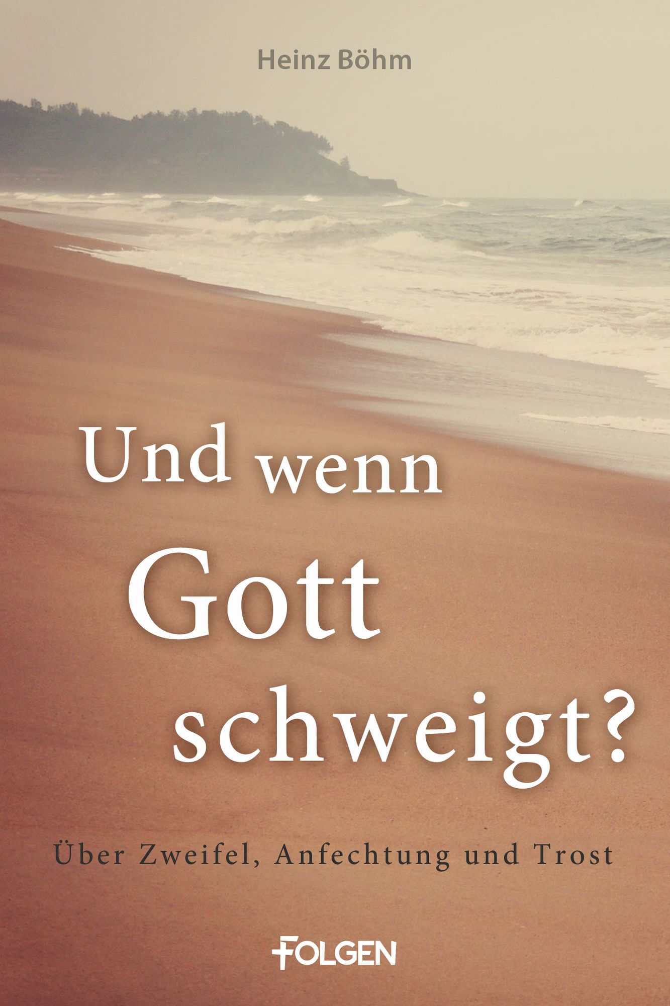 Und wenn Gott schweigt?: Über Zweifel, Anfechtung und Trost