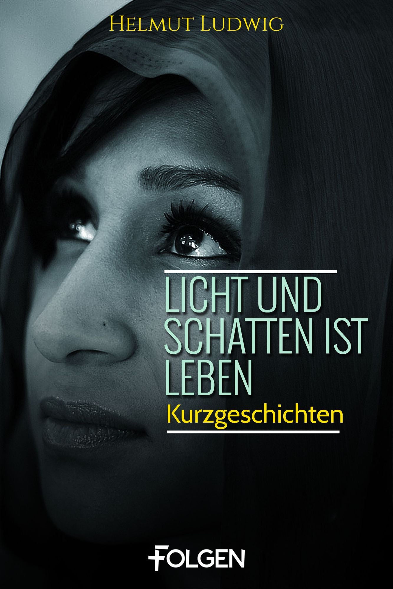 Licht und Schatten ist Leben: Kurzgeschichten