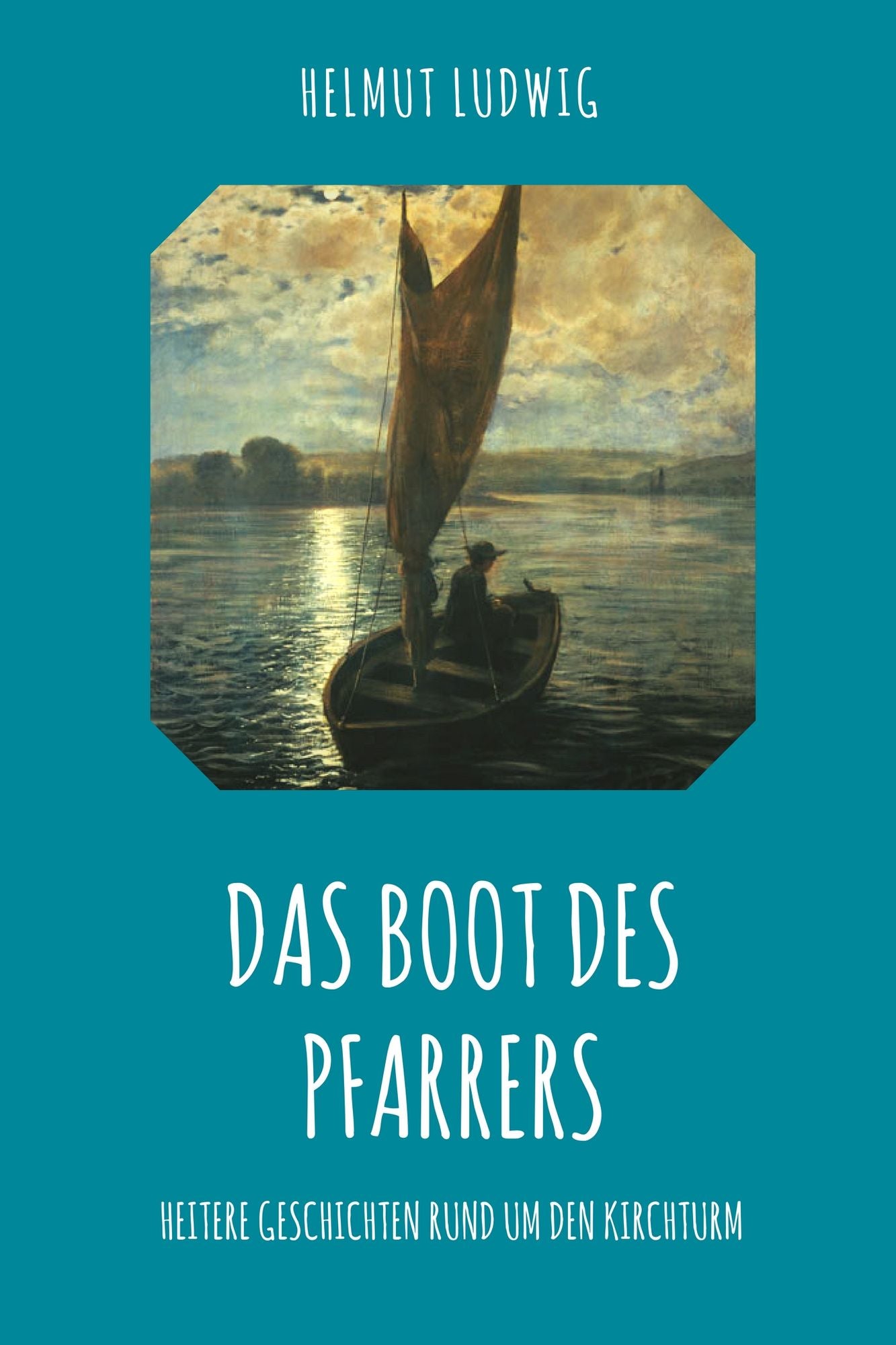 Das Boot des Pfarrers: Heitere Geschichten rund um den Kirchturm