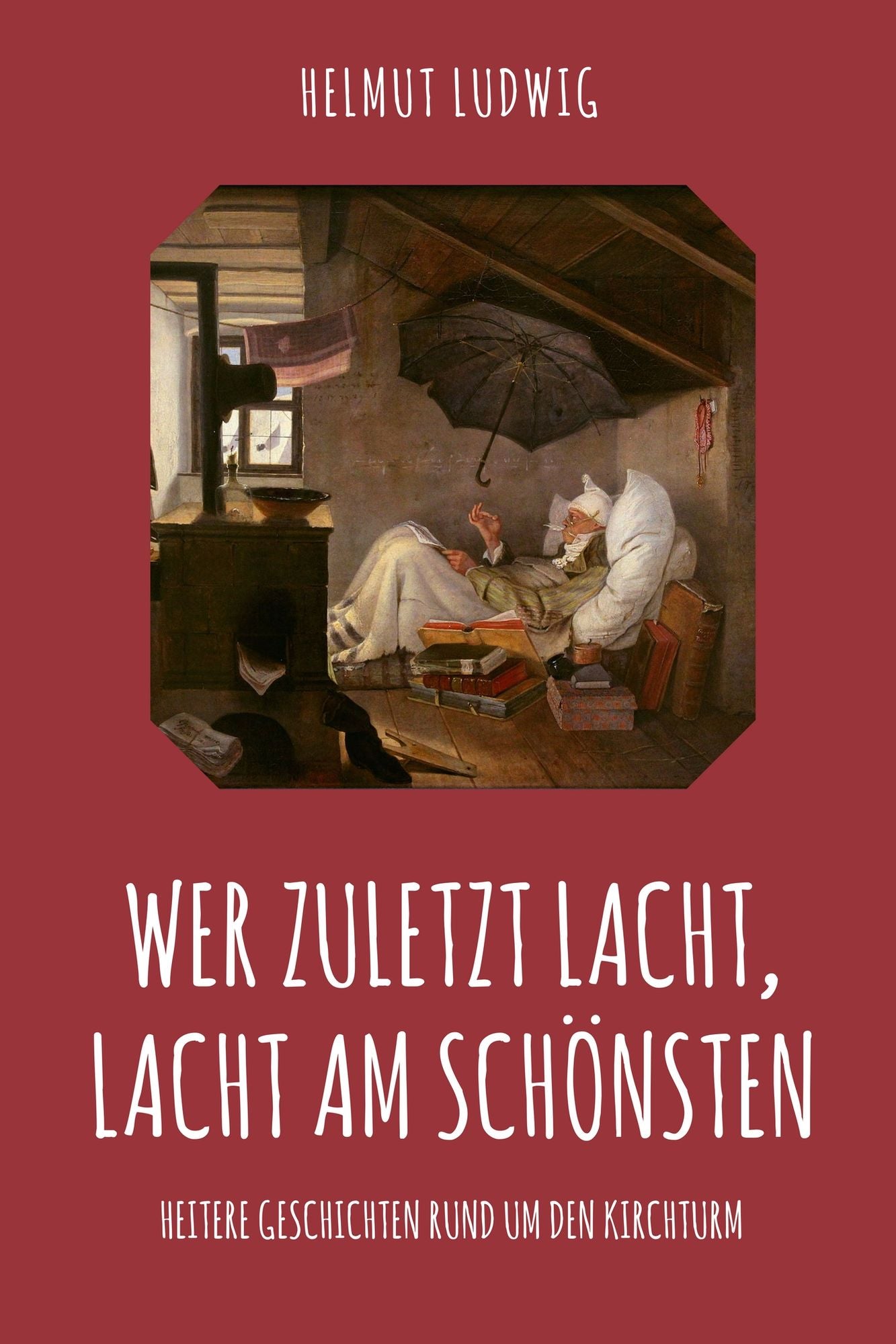 Wer zuletzt lacht, lacht am schönsten: Heitere Geschichten rund um dem Kirchturm