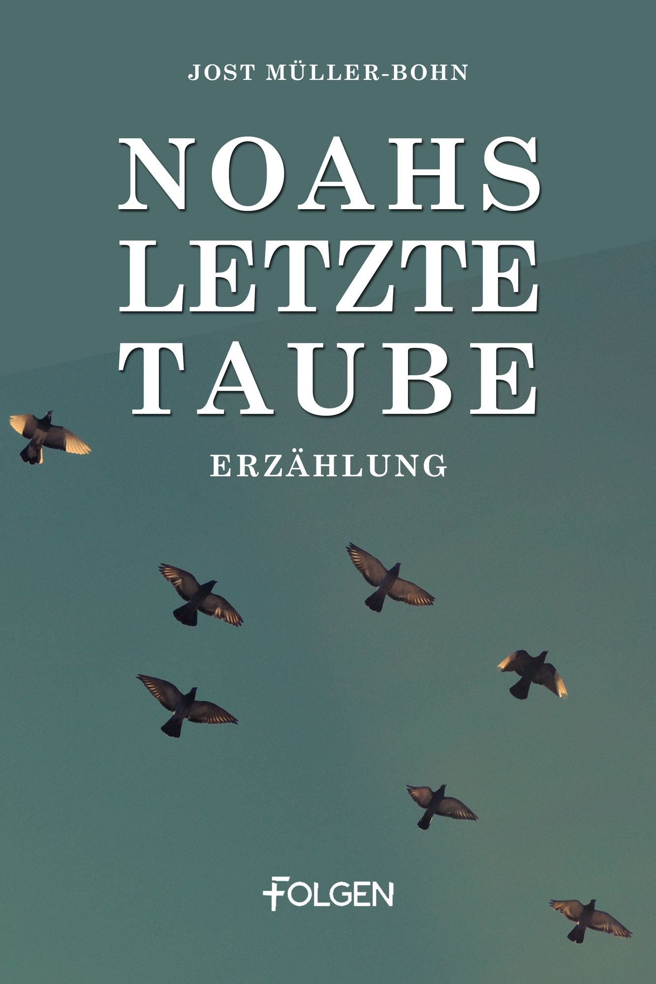 Noahs letzte Taube: Eine Reise von Deutschland nach Israel