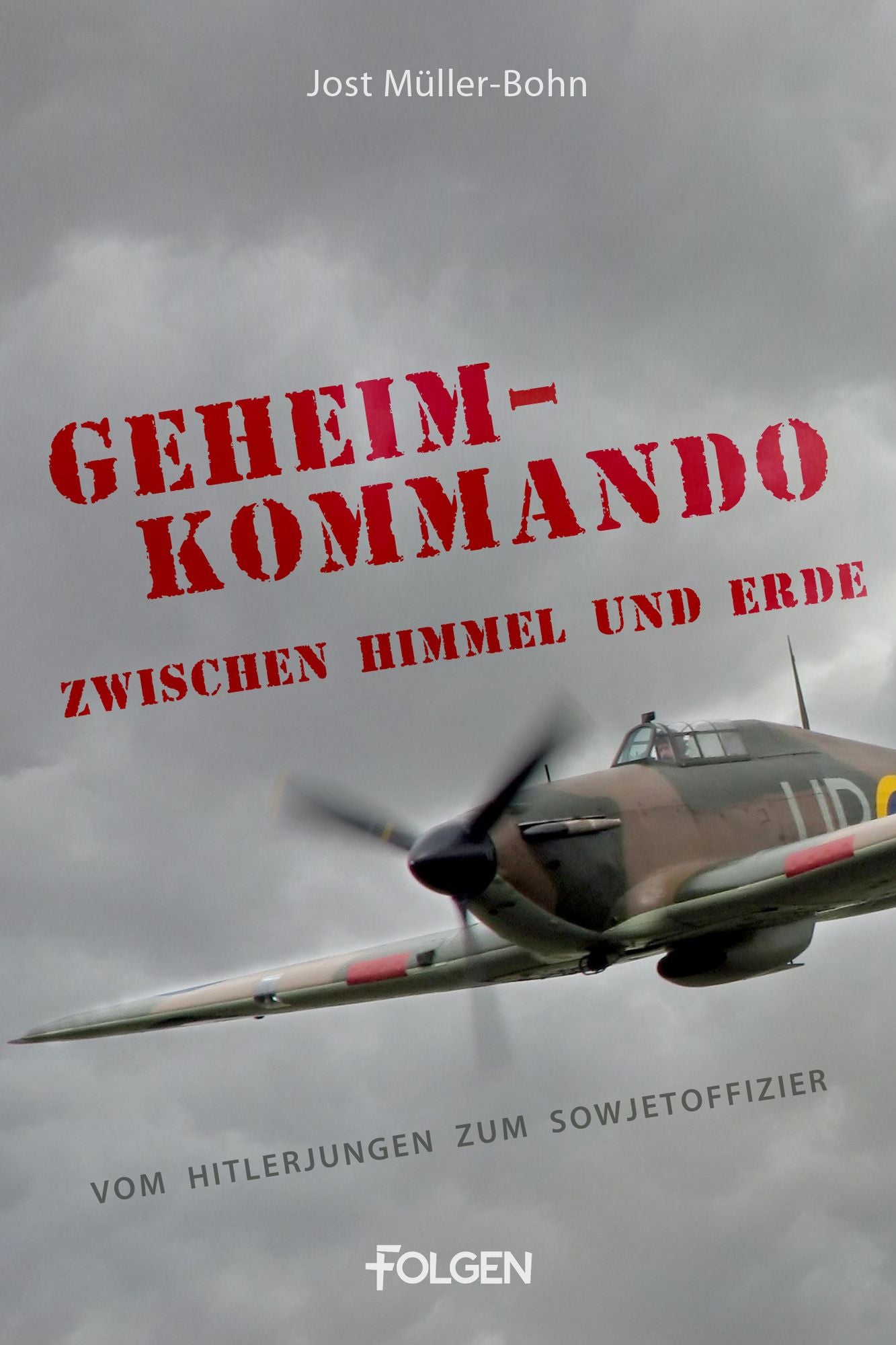 Geheimkommando zwischen Himmel und Erde: Vom Hitlerjungen zum Sowjetoffizier
