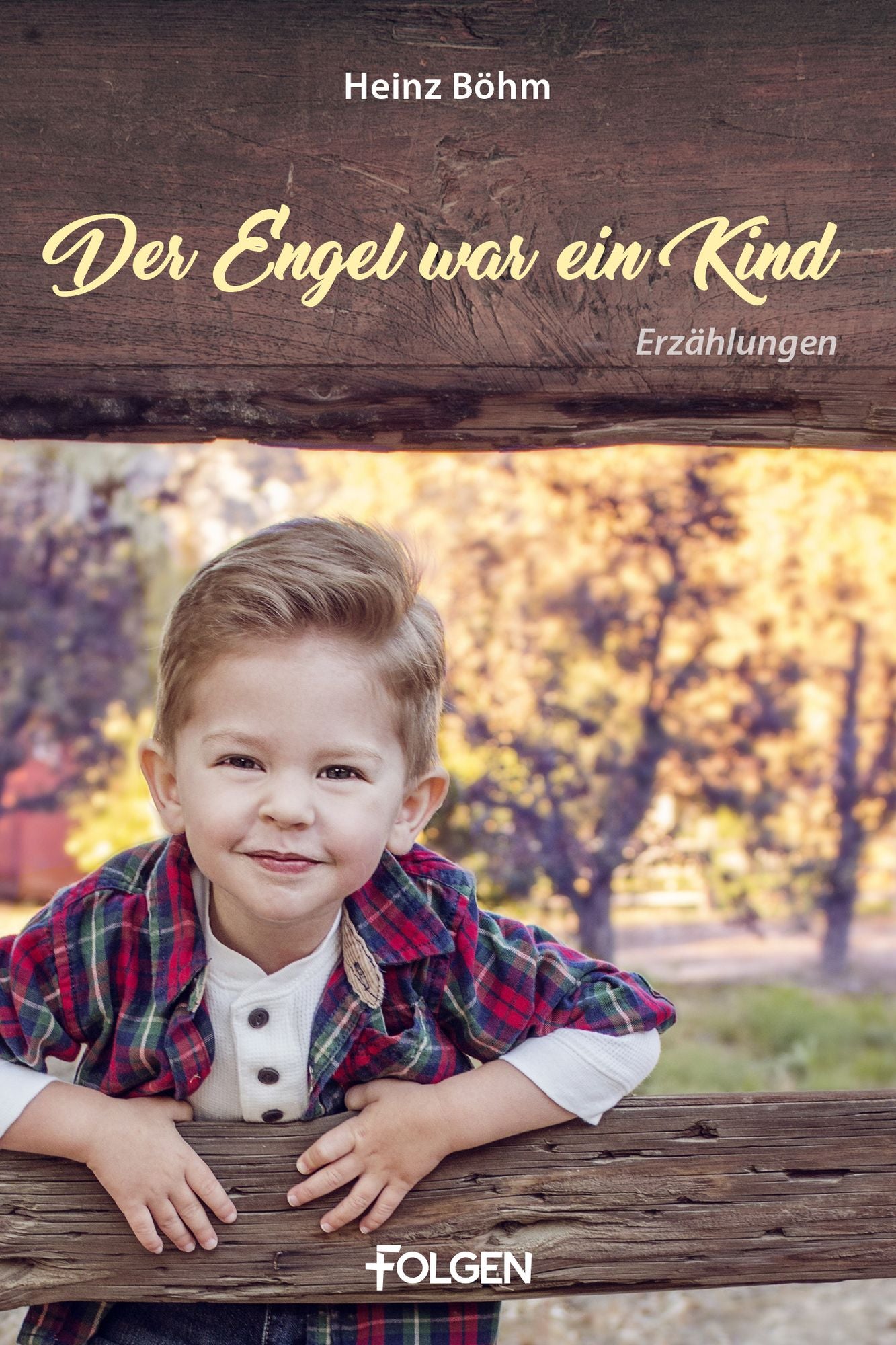 Der Engel war ein Kind: 7 Erzählungen