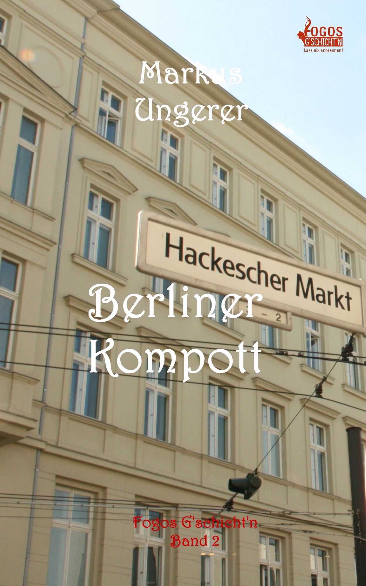 Berliner Kompott: Fogos G'schicht'n - Band 2
